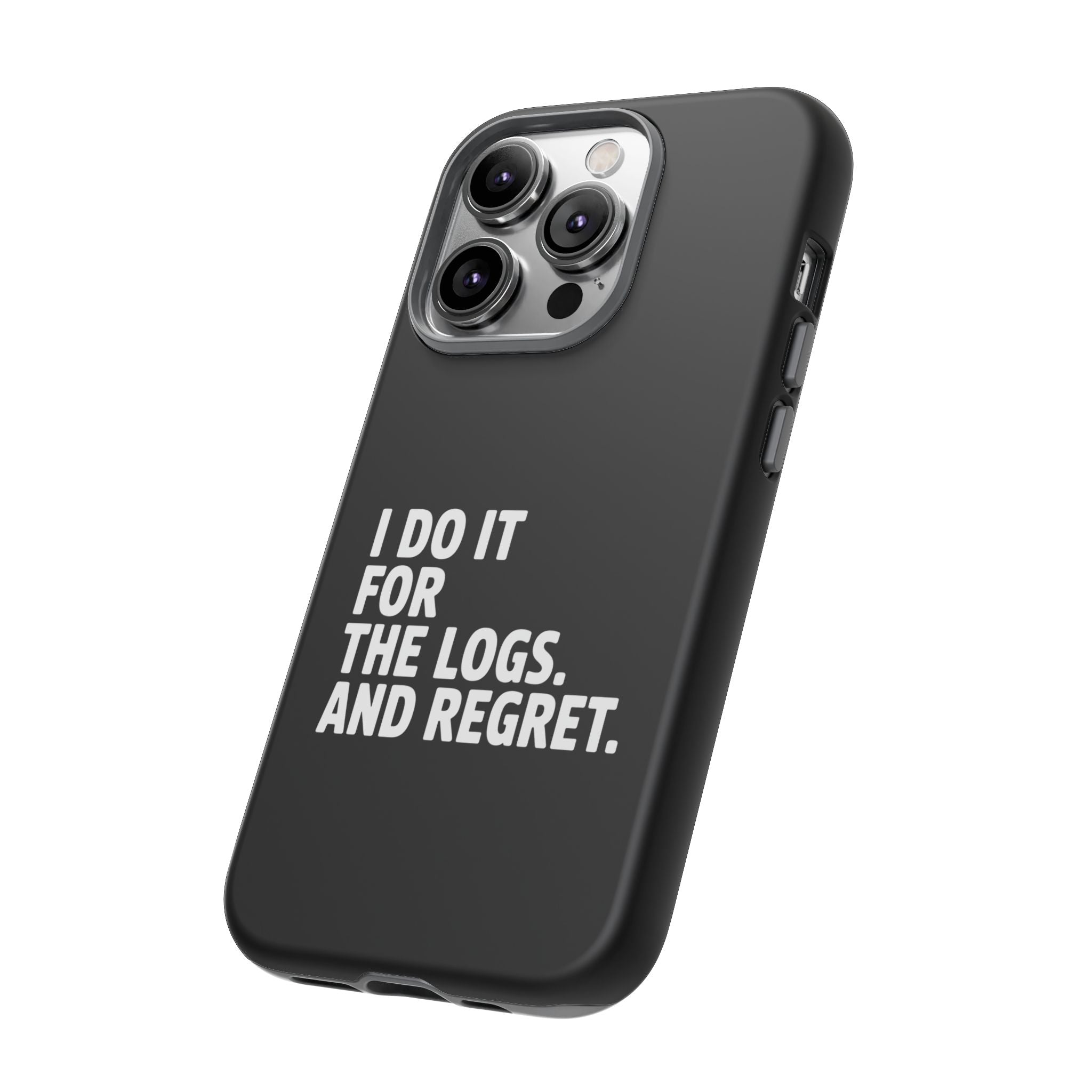 I DO IT FOR THE LOGS White- Impact-Resistant Phone Case