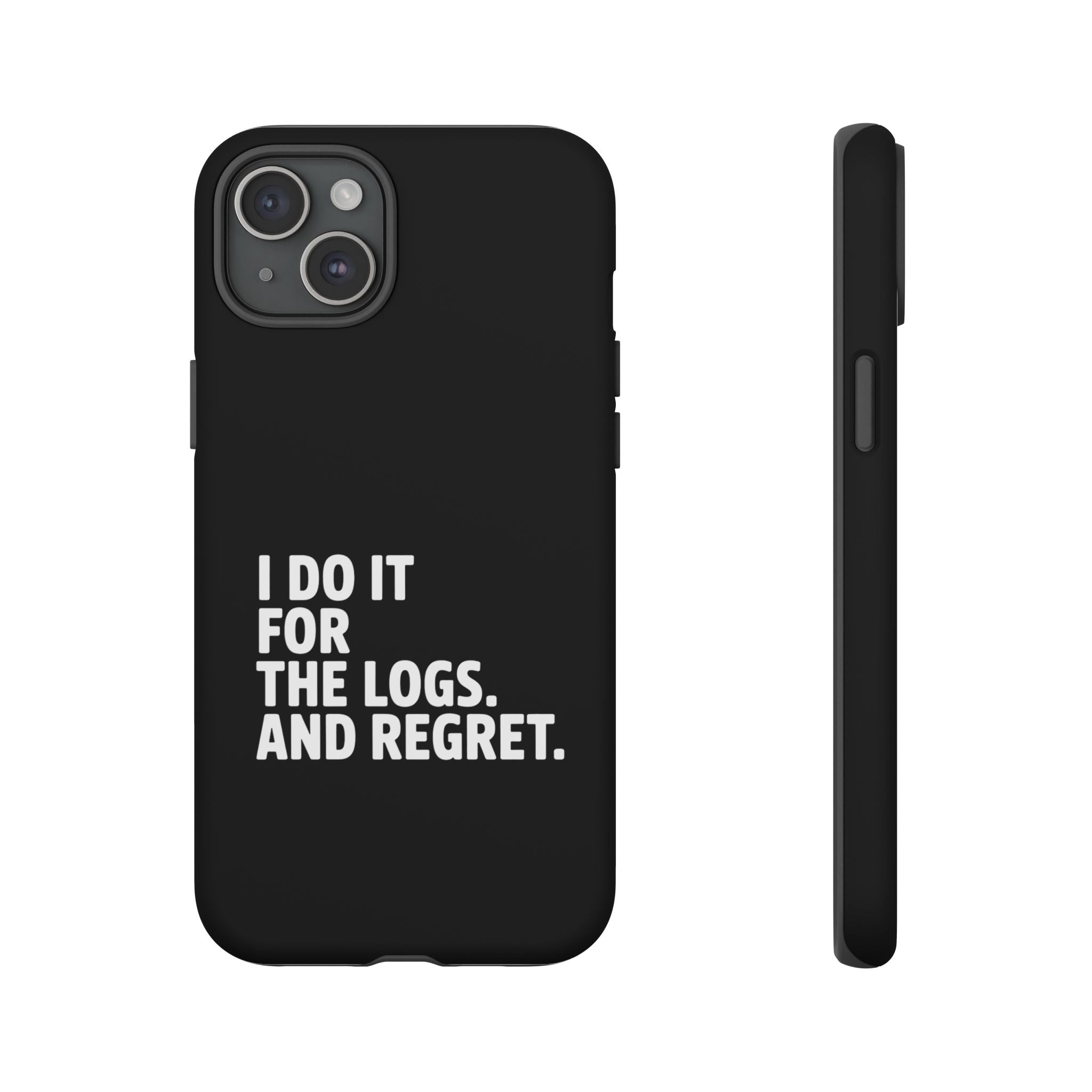I DO IT FOR THE LOGS White- Impact-Resistant Phone Case