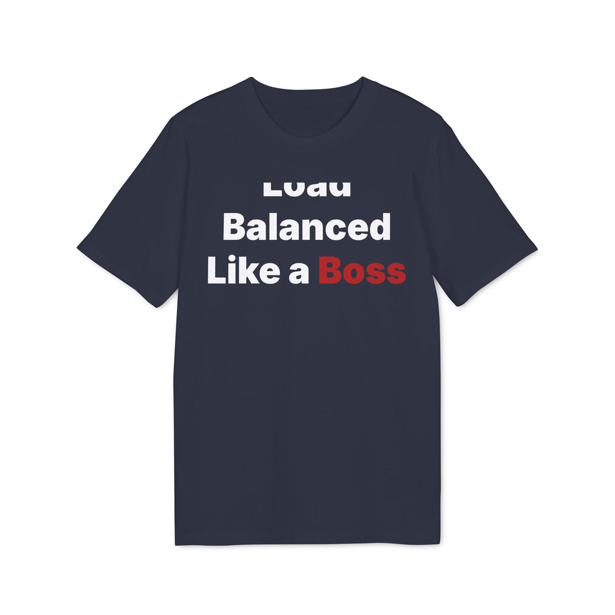 Load Balanced Like a Boss Organic Tee