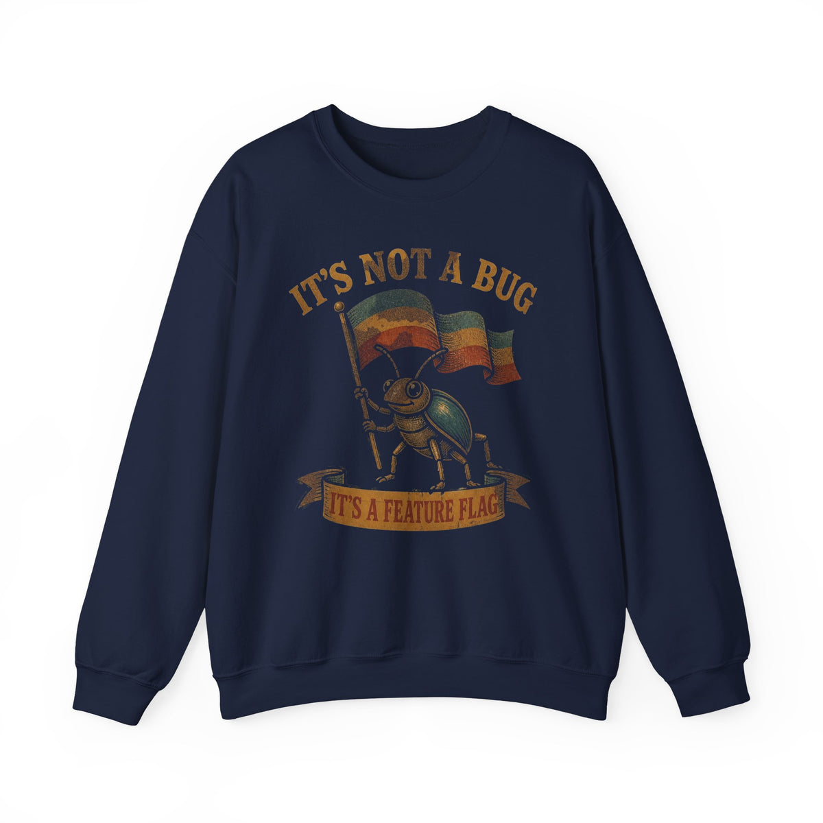 It's Not a Bug, It's a Feature Flag Sweatshirt