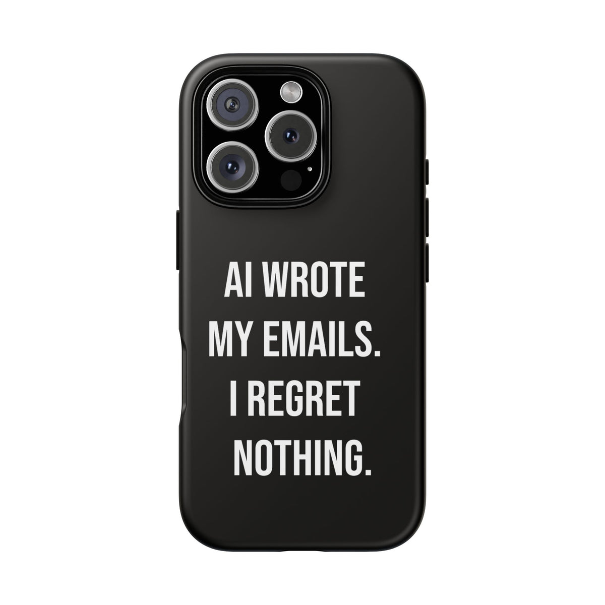 AI Wrote My Emails, I Regret Nothing Phone Case