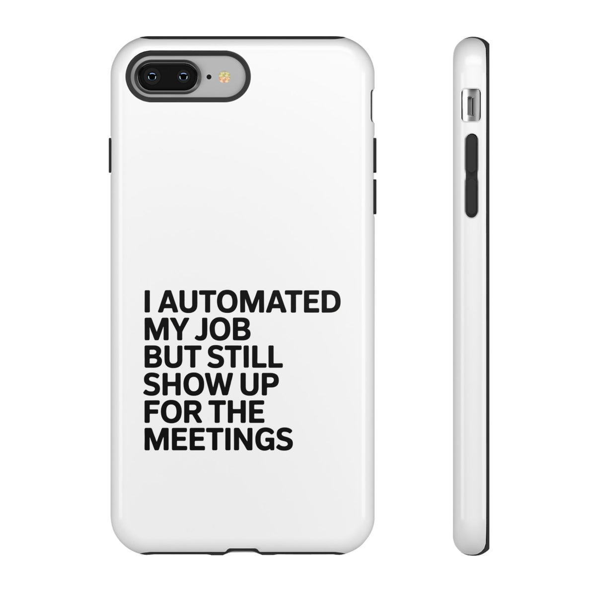 I Automated My Job But Still Show Up for the Meetings Phone Case