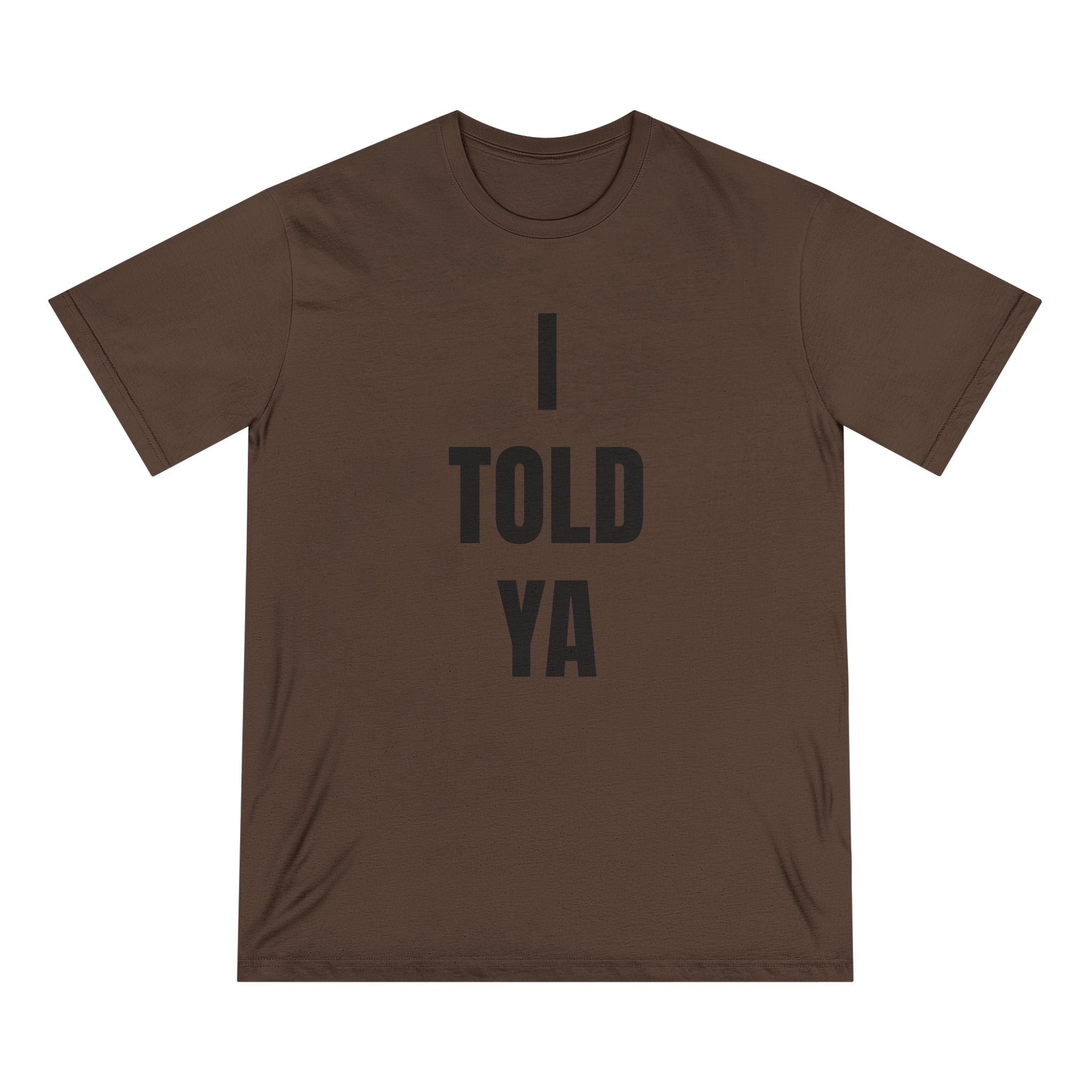 I Told Ya - Organic T-shirt