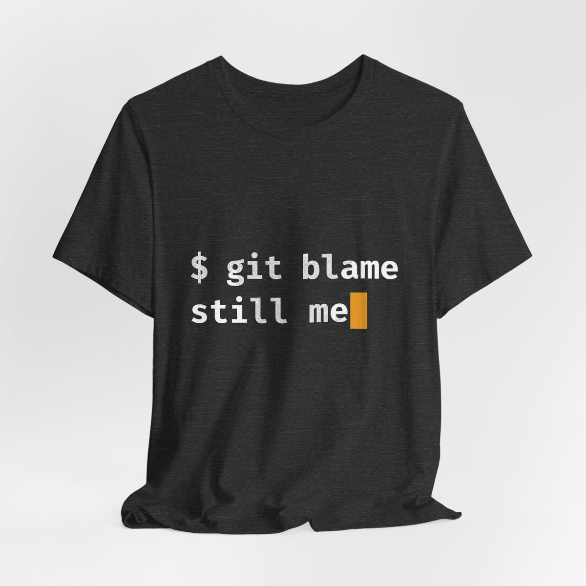 git blame, Still Me T-Shirt