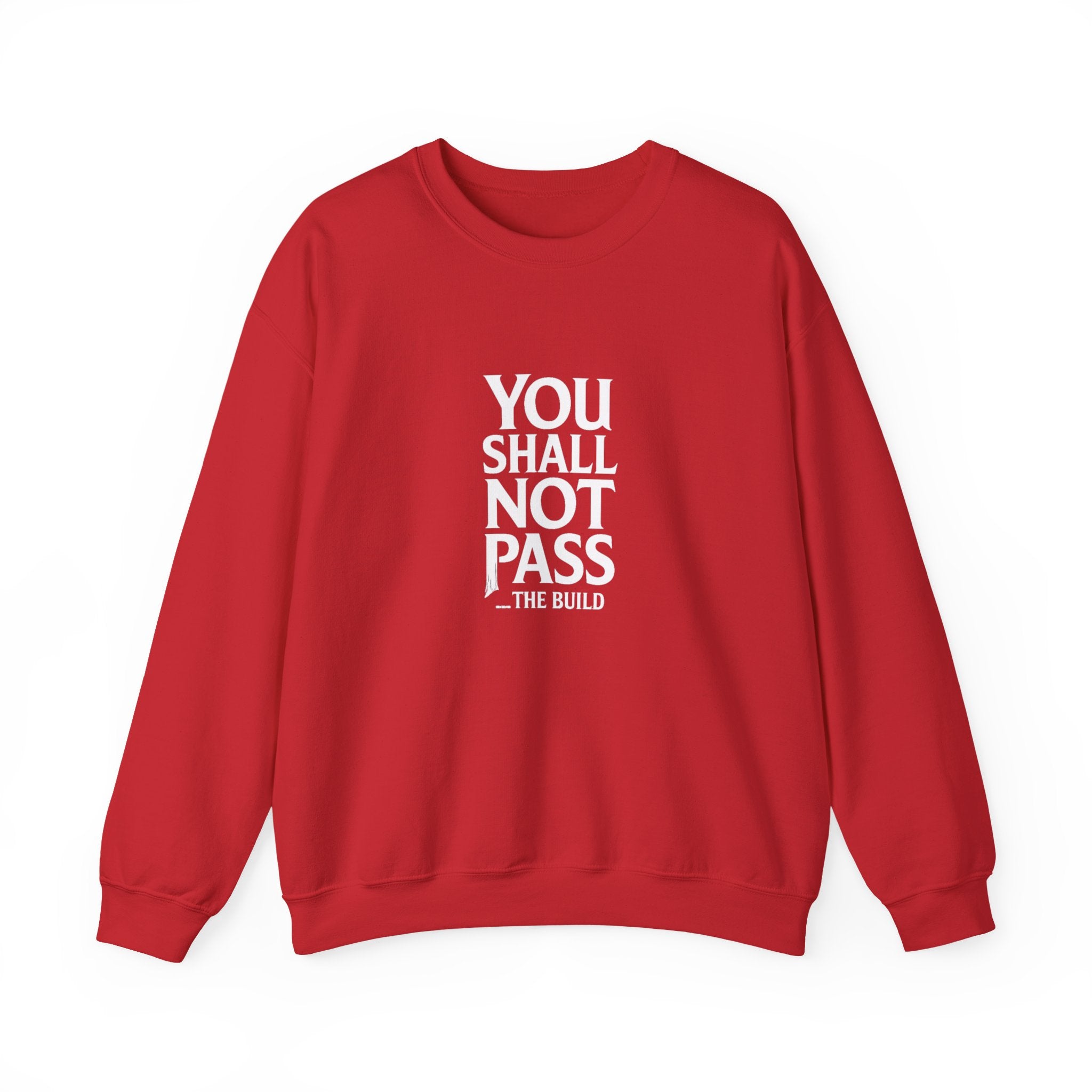 You Shall Not Pass the Build - Sweatshirt