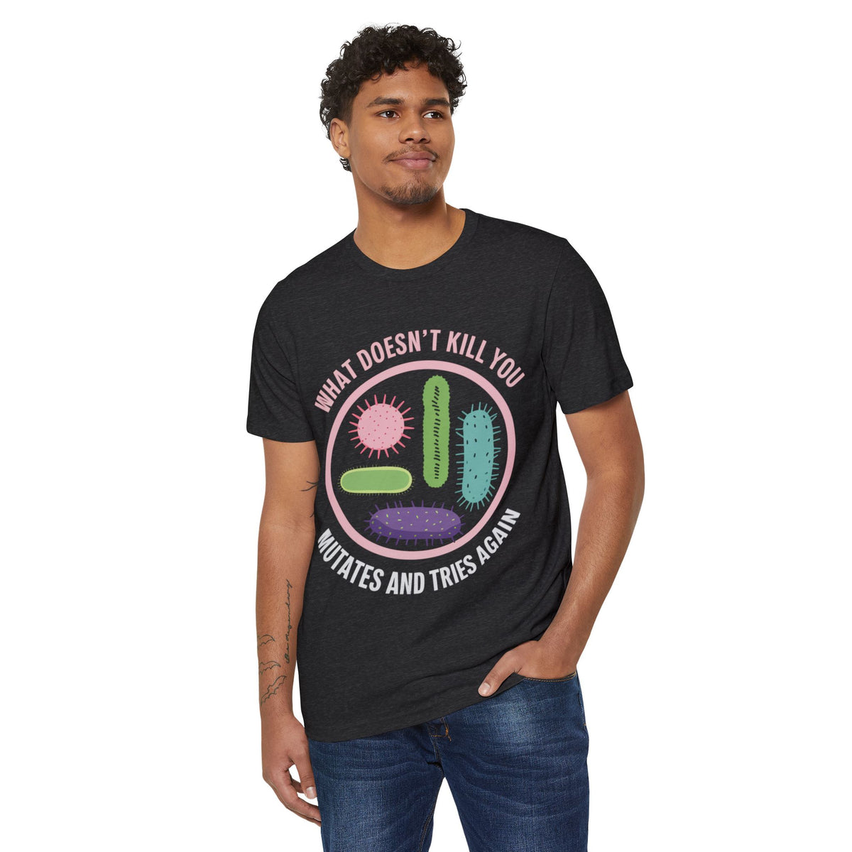 What Doesn't Kill You Mutates and Tries Again Recycled Organic Tee