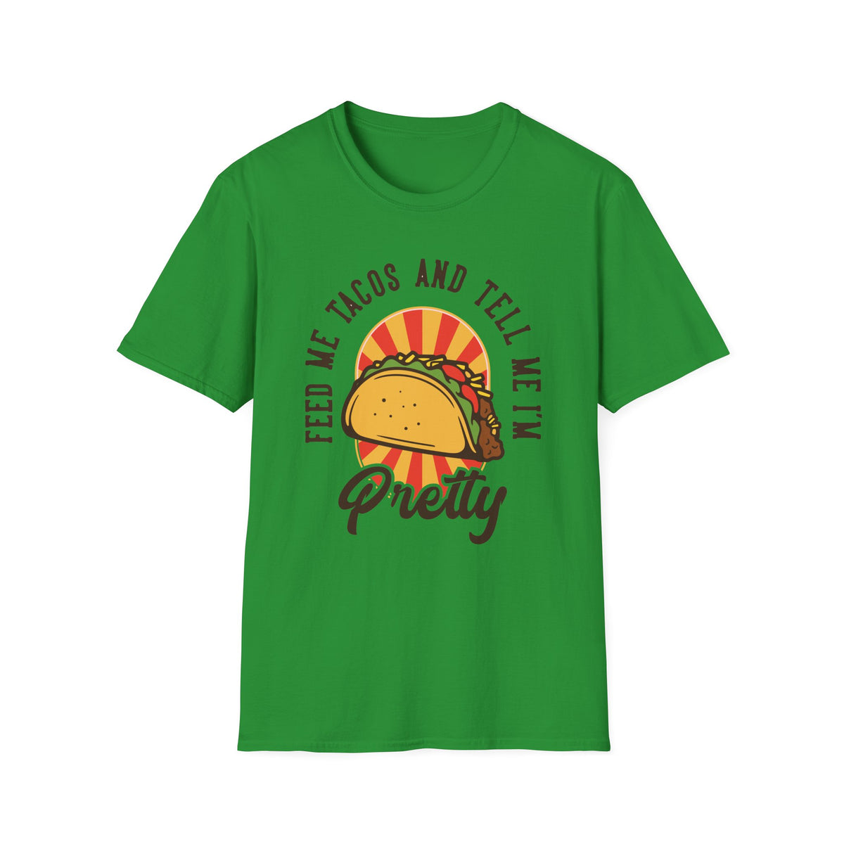 Feed Me Tacos and Tell Me I'm Pretty