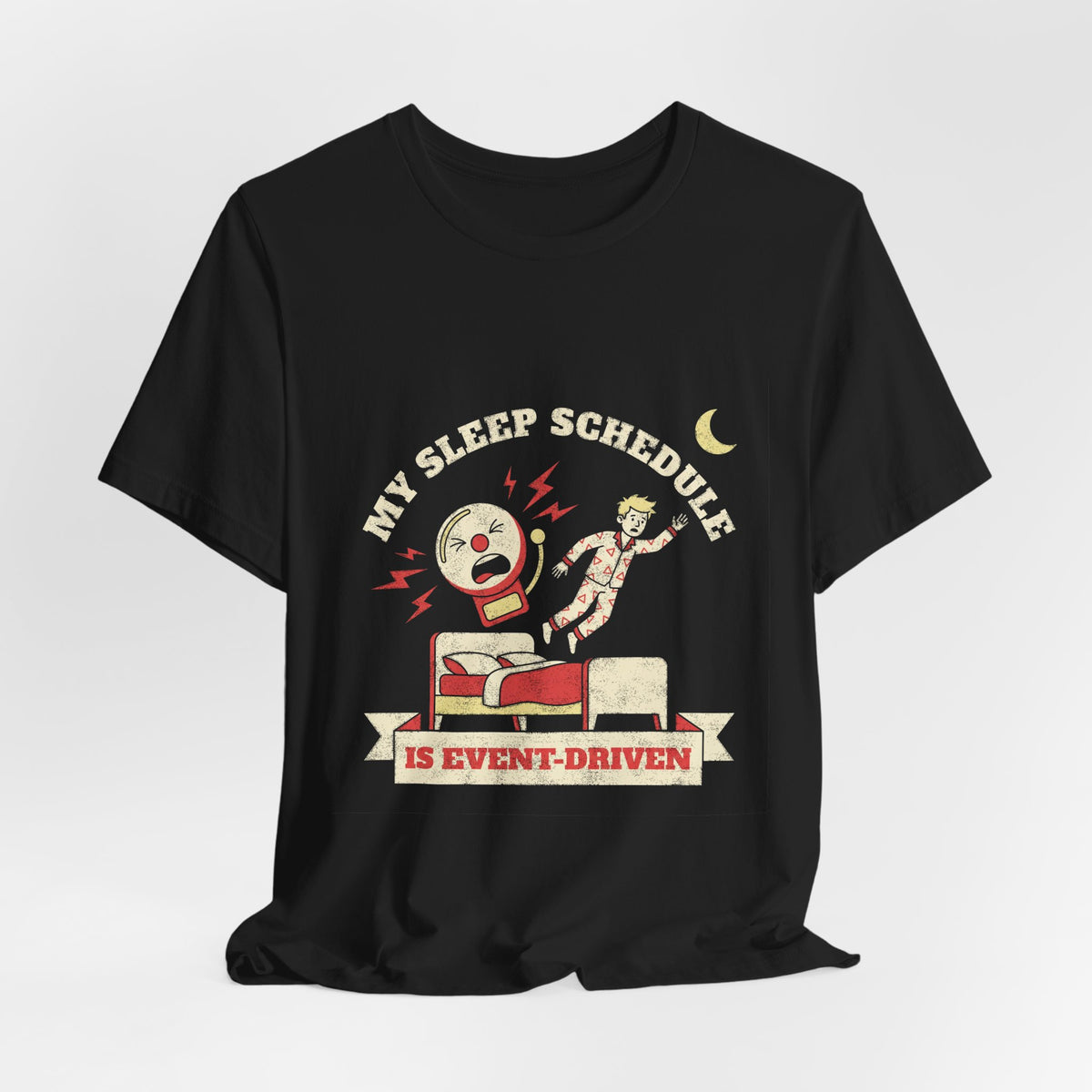 My Sleep Schedule Is Event-Driven T-Shirt