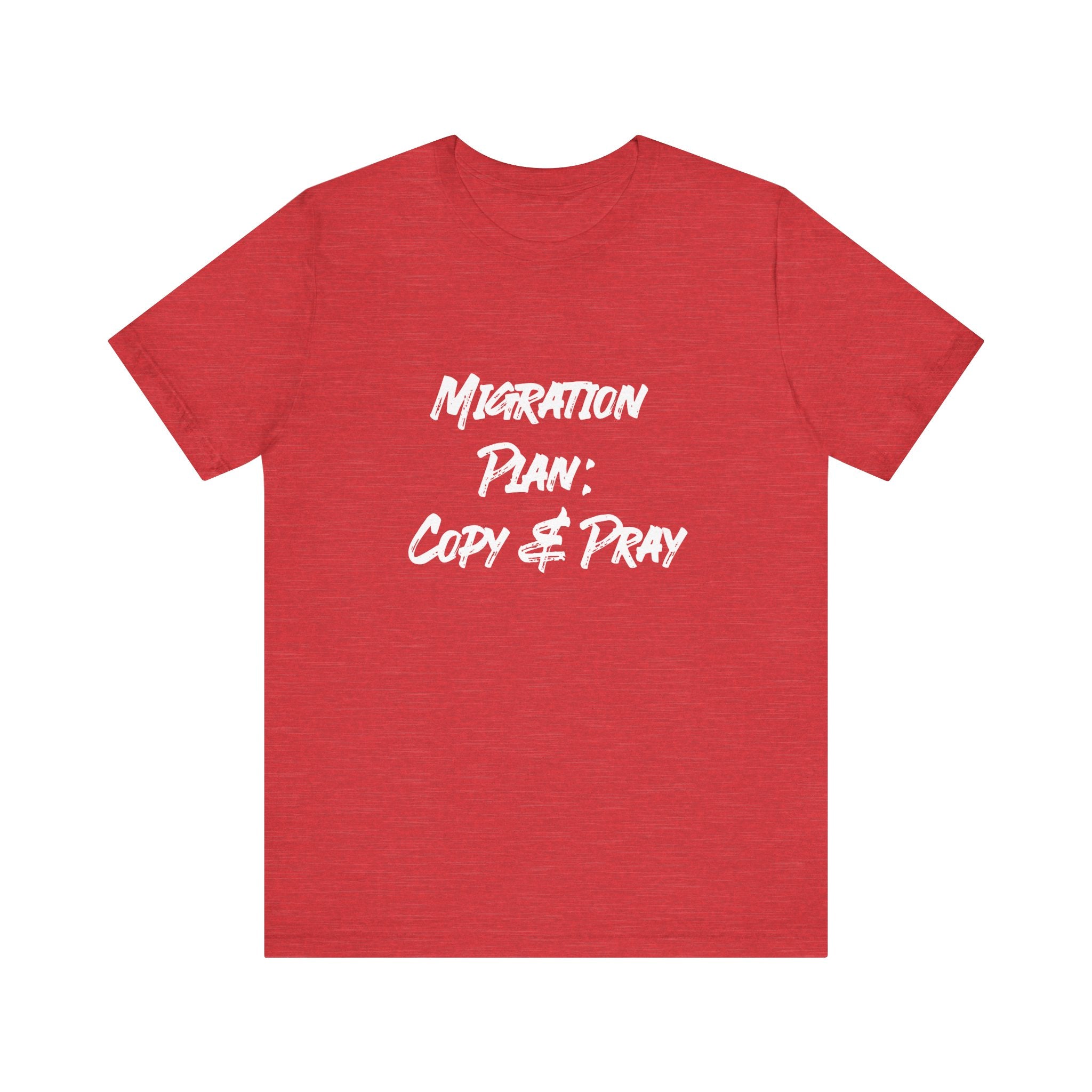 Migration Plan Copy and Pray - T-Shirt