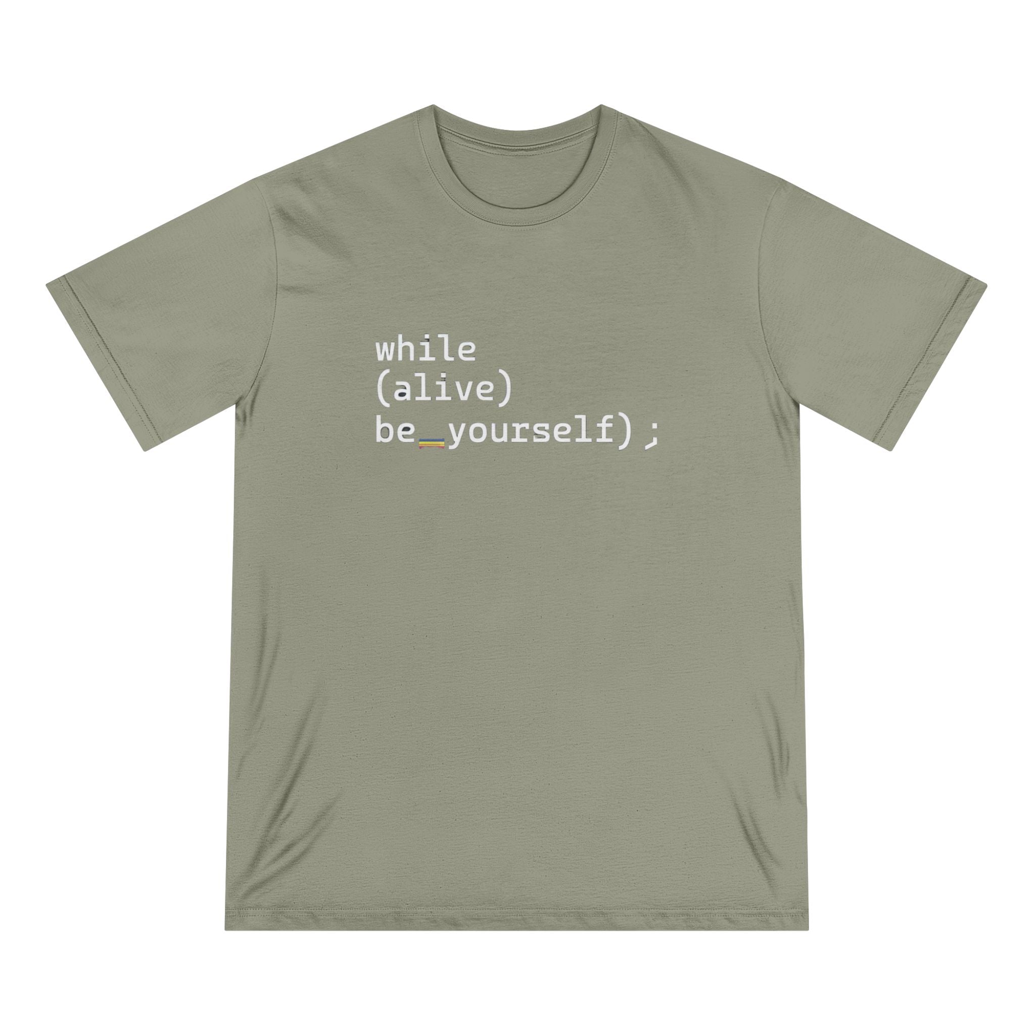 While Alive Be Yourself Code Syntax - Organic T-shirt