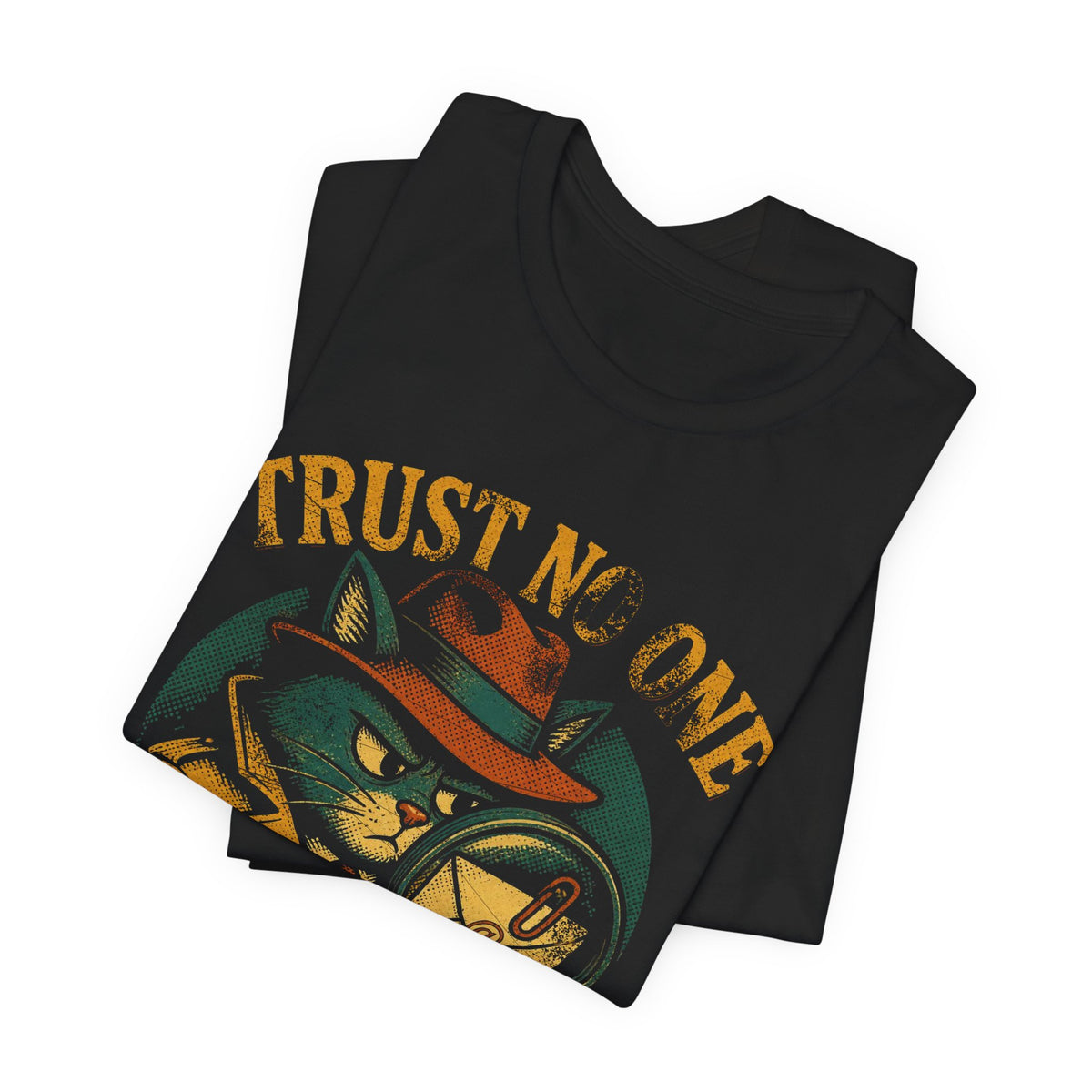 Trust No One, Especially That Attachment T-Shirt
