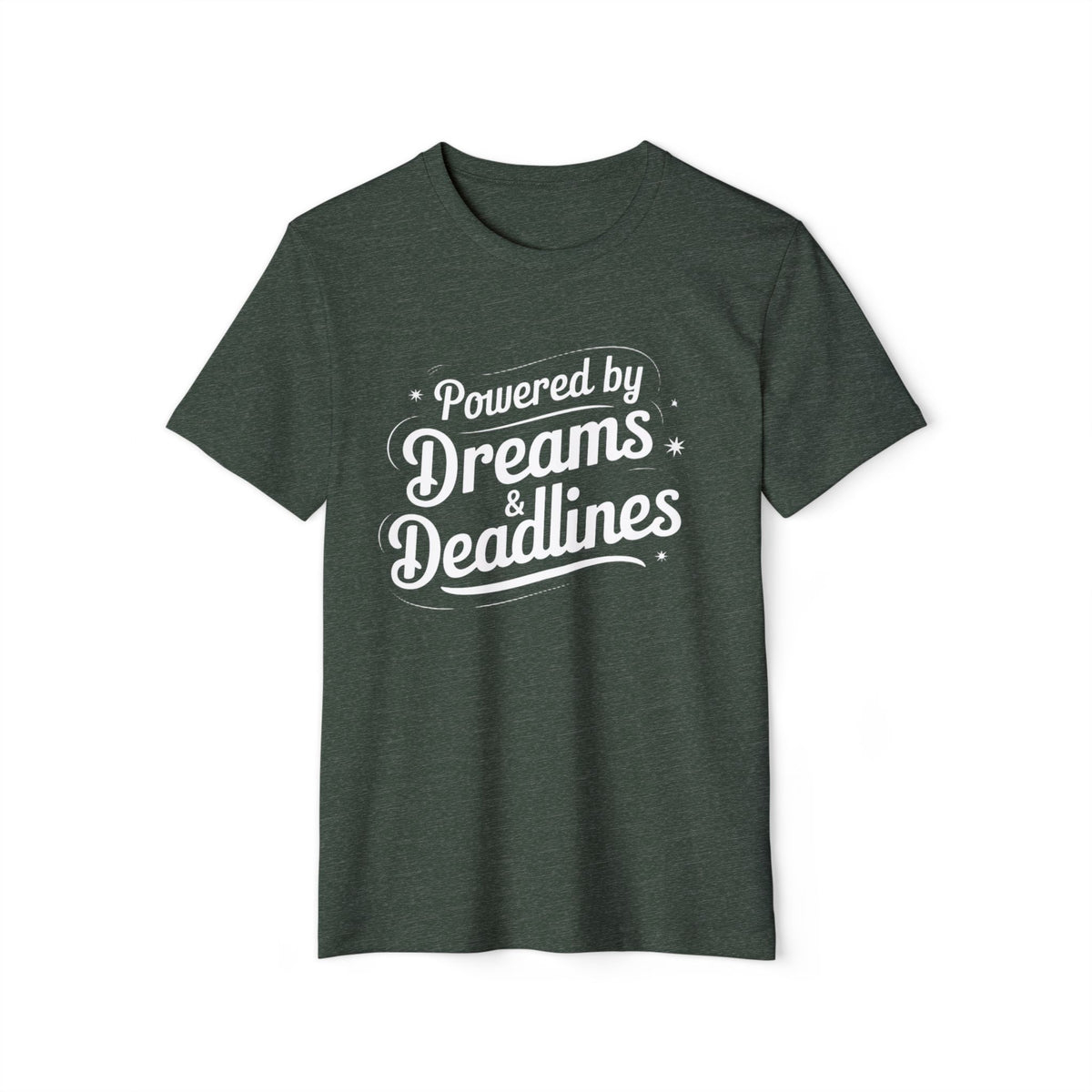 Powered by Dreams and Deadlines Recycled Organic Tee