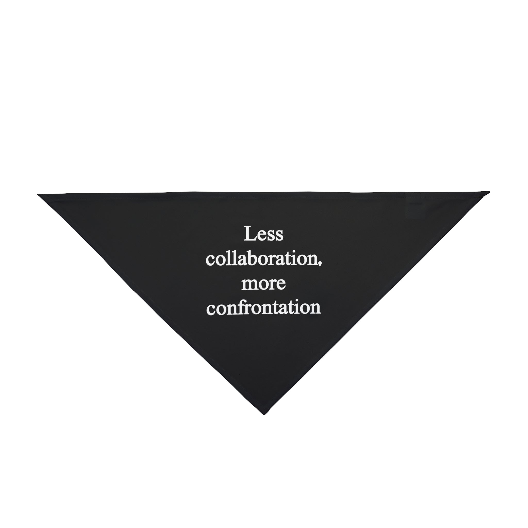 The "Less Collaboration More Confrontation - Pet Bandana" features a black triangular polyester design with the white text "Less Collaboration, More Confrontation.