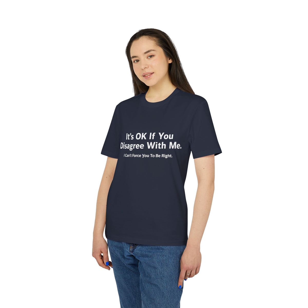 It's OK If You Disagree With Me Organic Tee