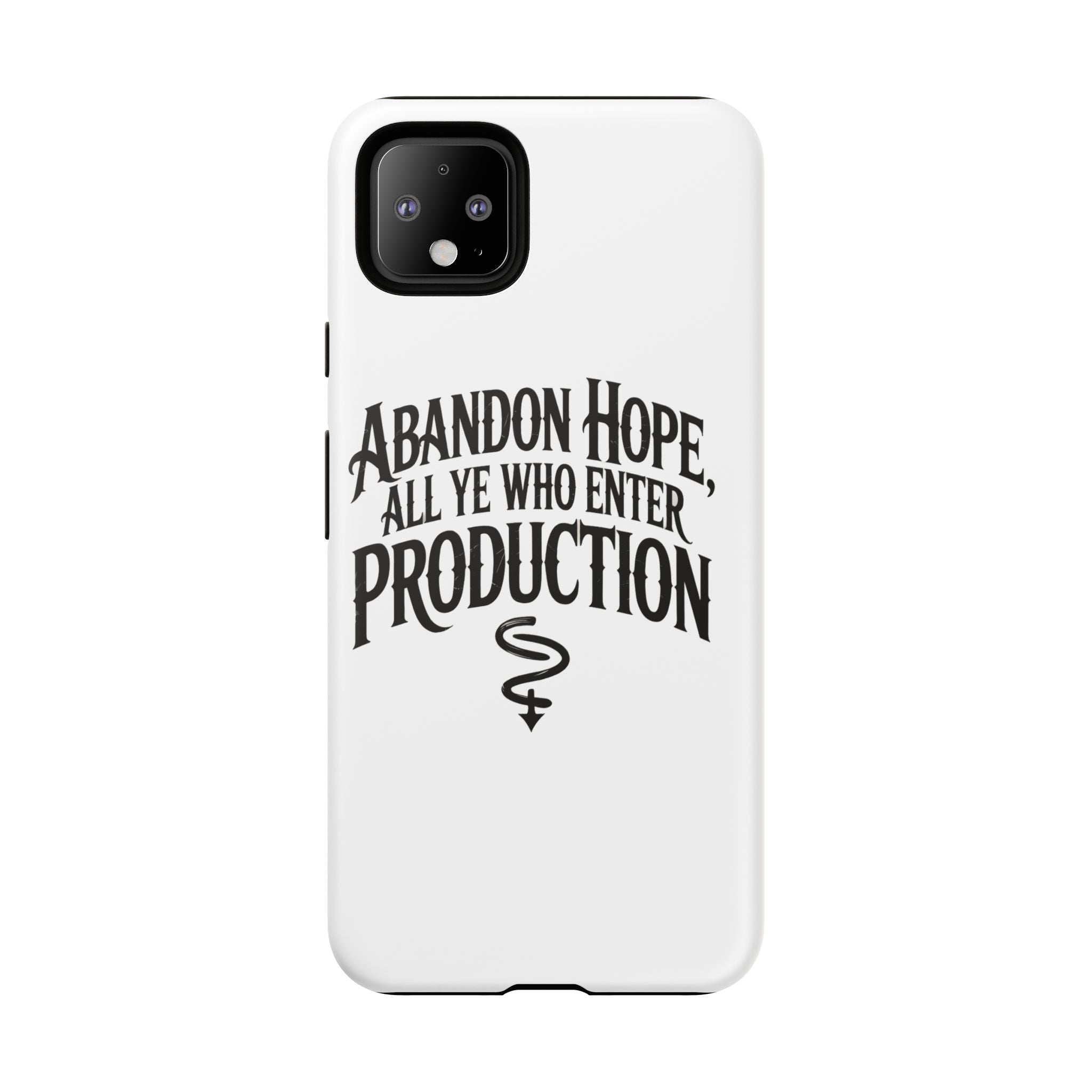 Abandon hope all ye who enter production- Impact-Resistant Phone Case