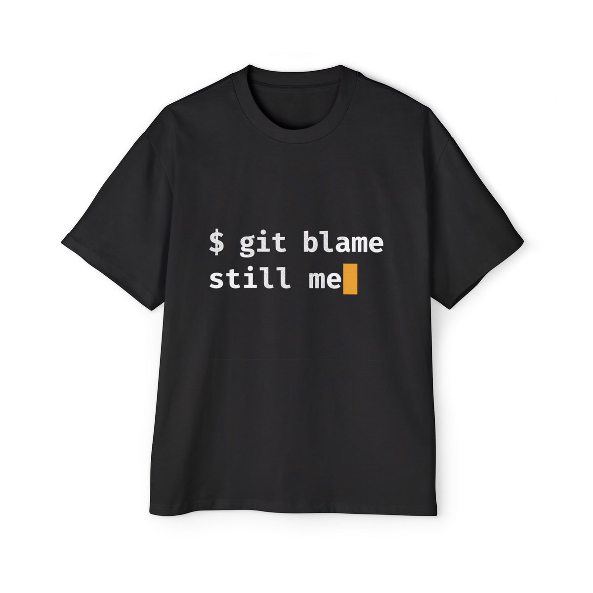 git blame, Still Me Oversized Tee