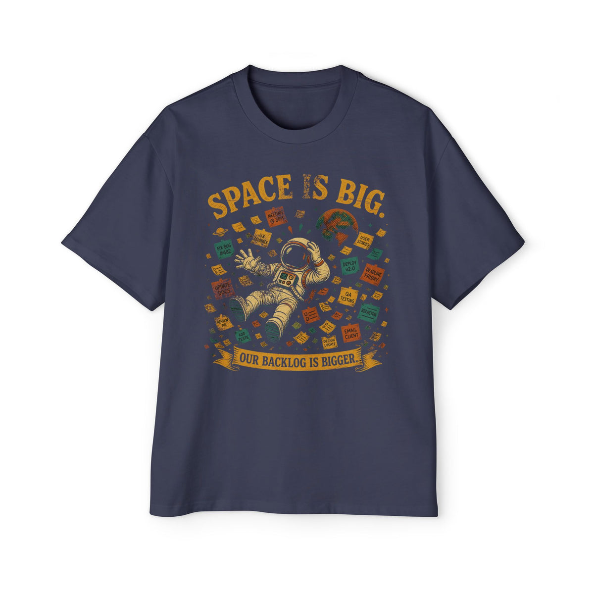 Space Is Big, Our Backlog Is Bigger Oversized Tee