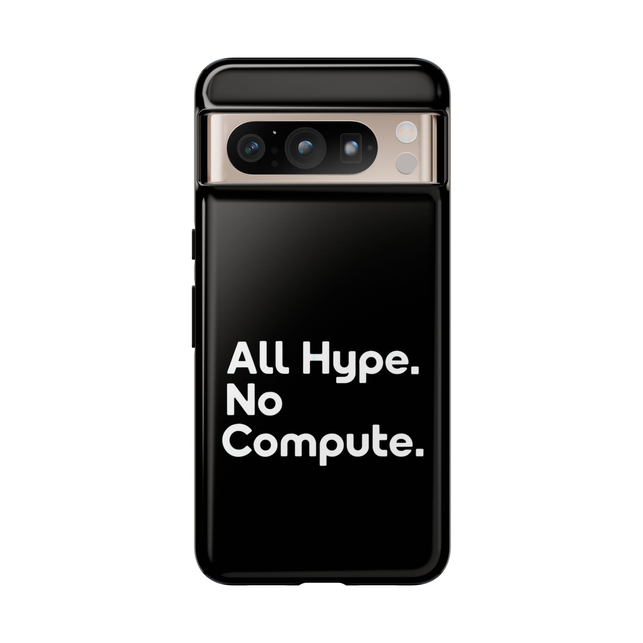 ALL HYPE NO COMPUTE- Impact-Resistant Phone Case