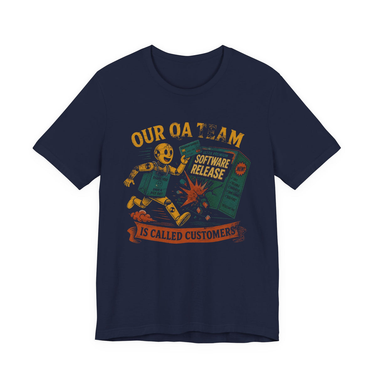 Our QA Team Is Called Customers T-Shirt