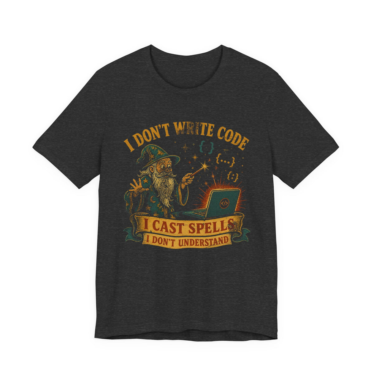 I Don't Write Code, I Cast Spells T-Shirt