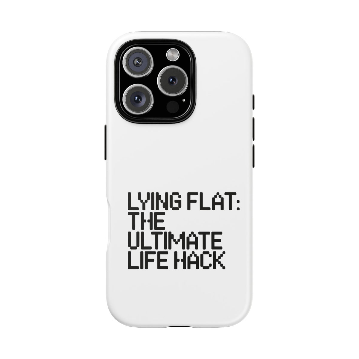 Lying Flat, The Ultimate Life Hack Phone Case