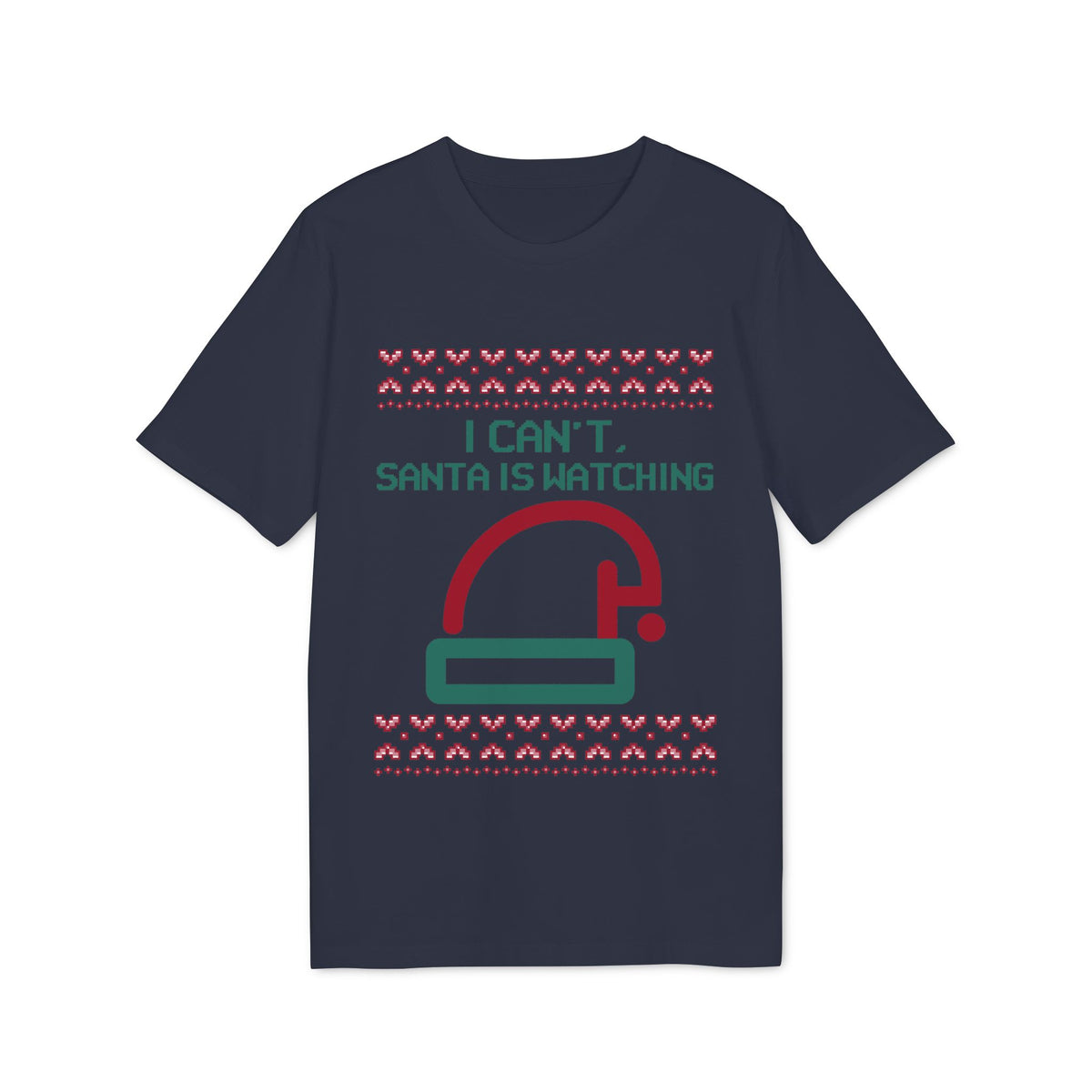 I Can't, Santa Is Watching Organic Tee
