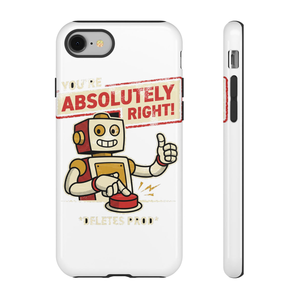 You're Absolutely Right, Deletes Prod Phone Case