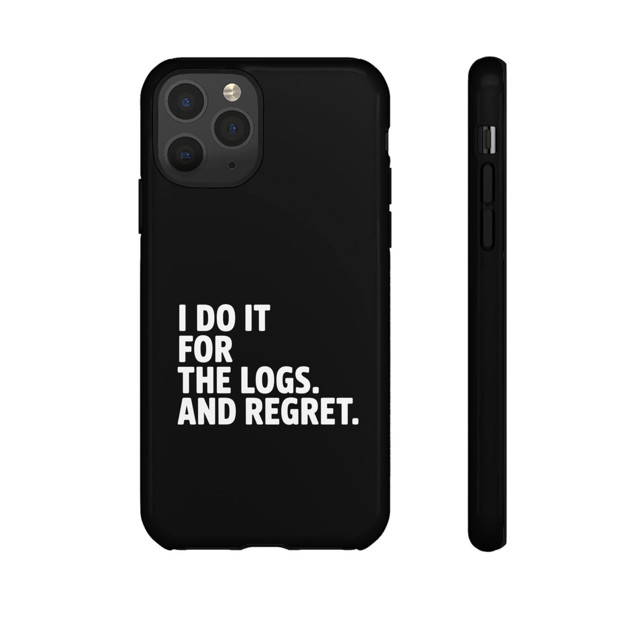 I DO IT FOR THE LOGS White- Impact-Resistant Phone Case