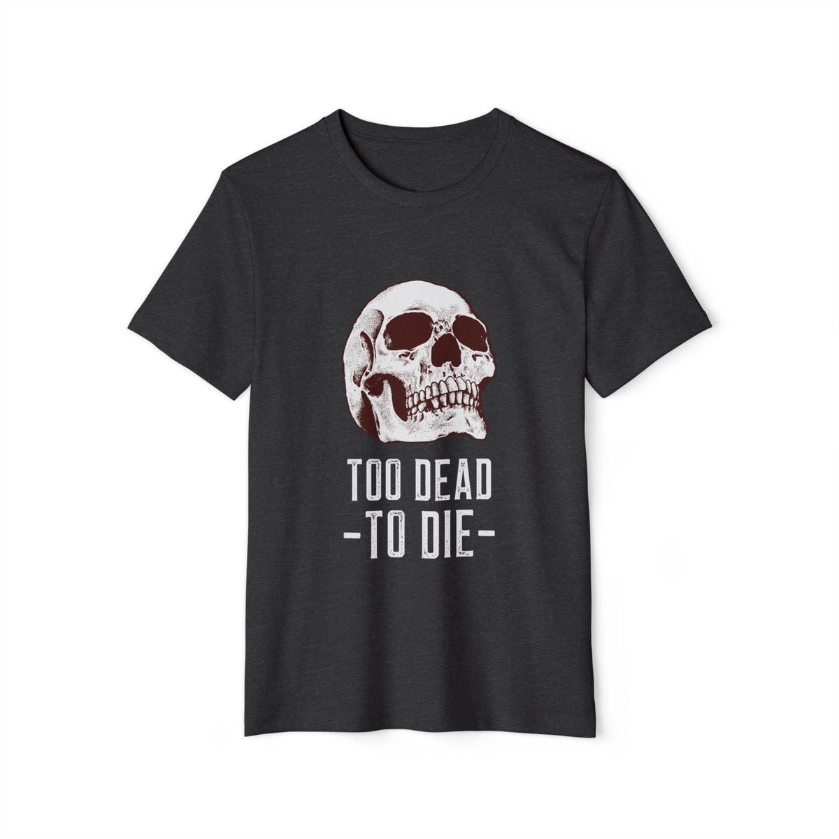 Too Dead to Die Skull Recycled Organic Tee