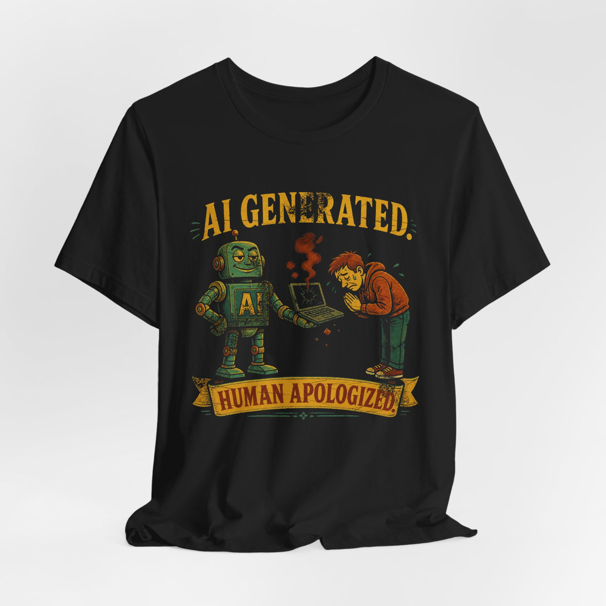 AI Generated, Human Apologized T-Shirt
