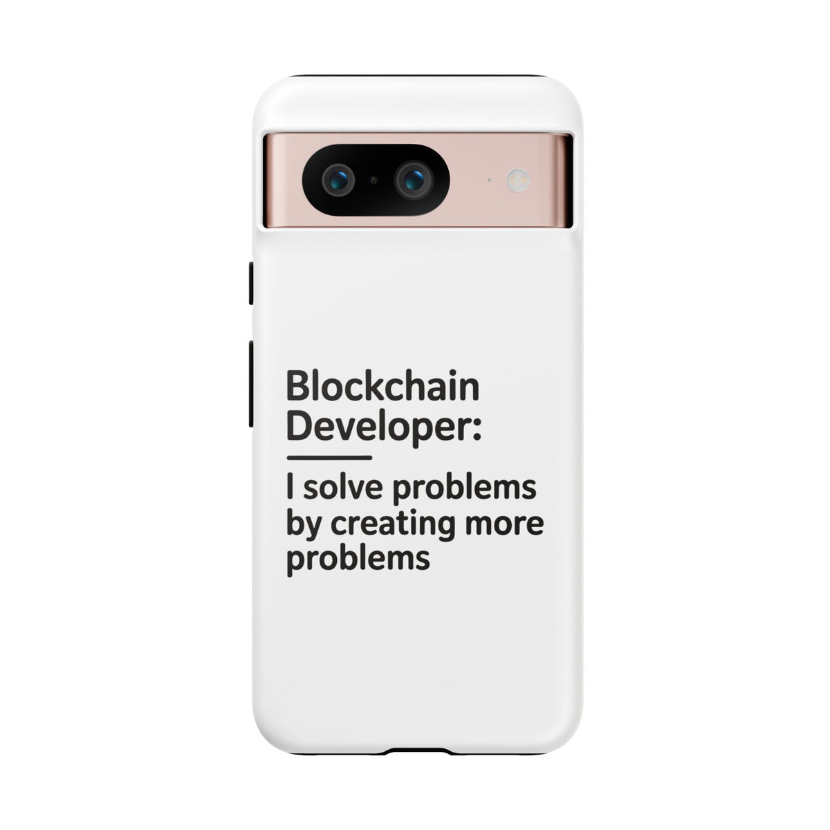Blockchain Developer, I Solve Problems by Creating More Phone Case