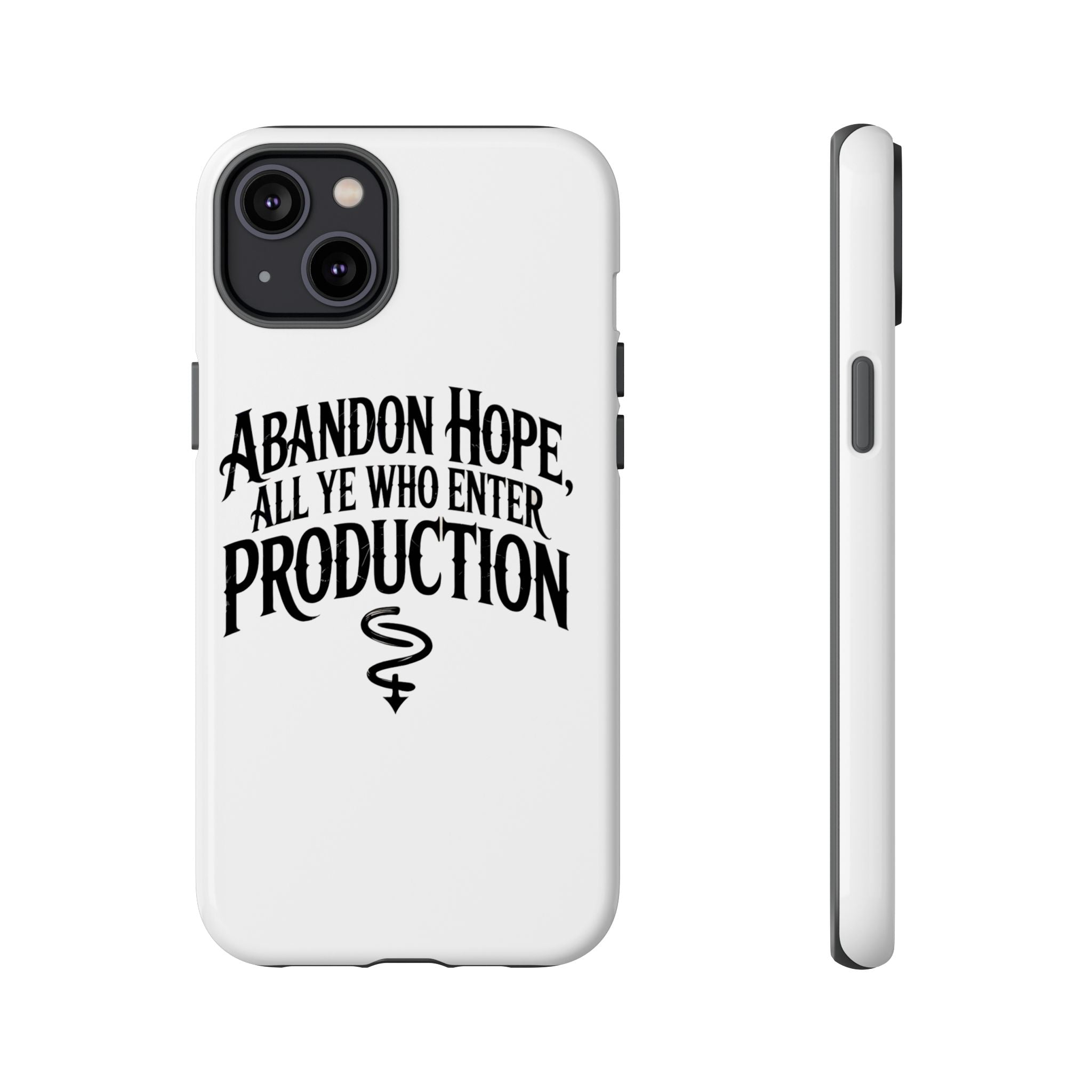 Abandon hope all ye who enter production- Impact-Resistant Phone Case
