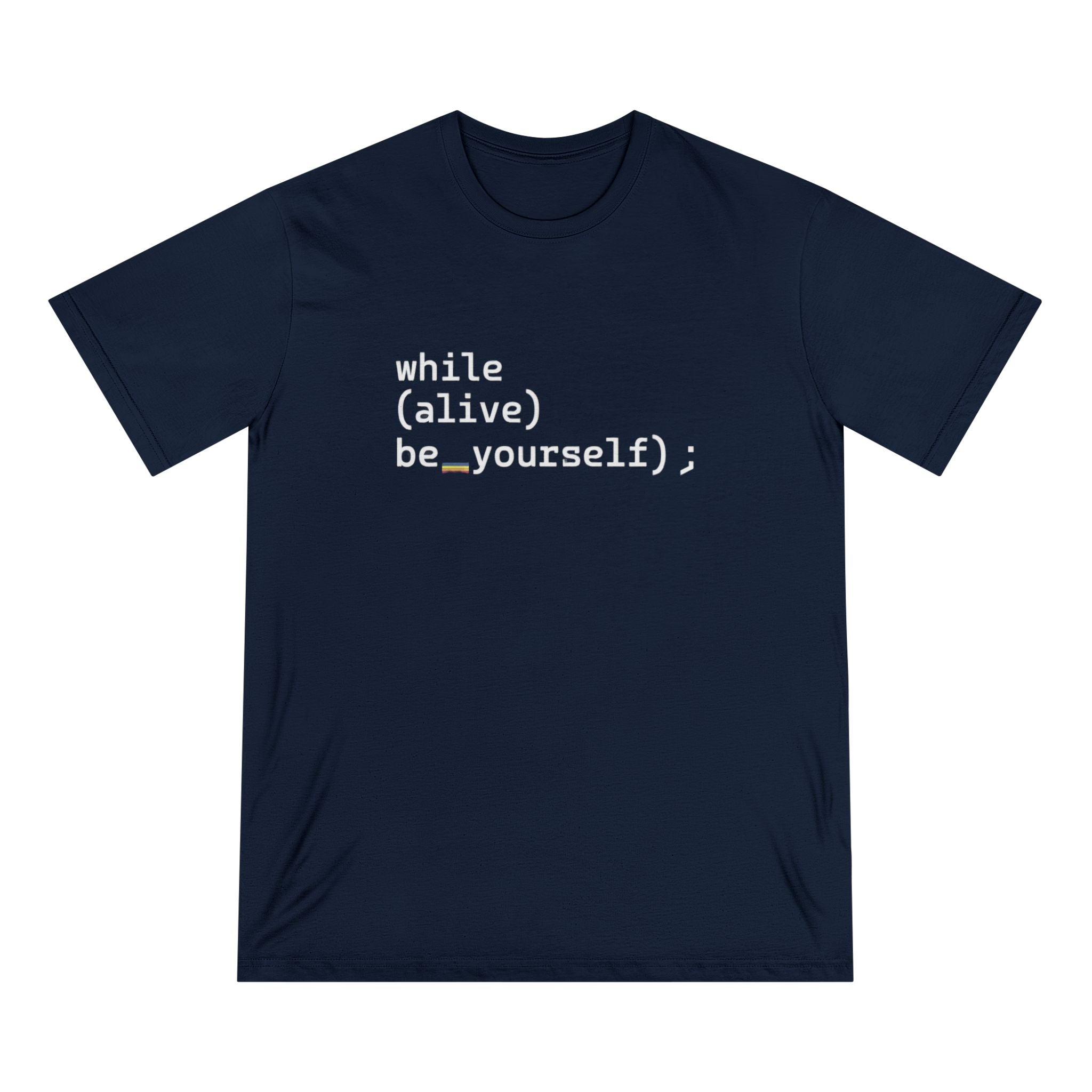 While Alive Be Yourself Code Syntax - Organic T-shirt