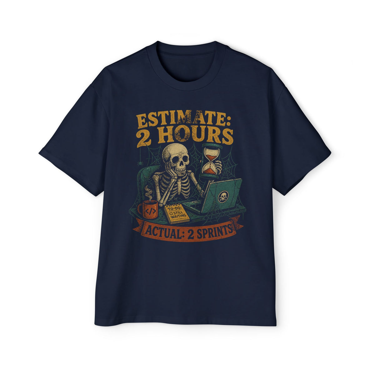 Estimate 2 Hours, Actual 2 Sprints Oversized Tee