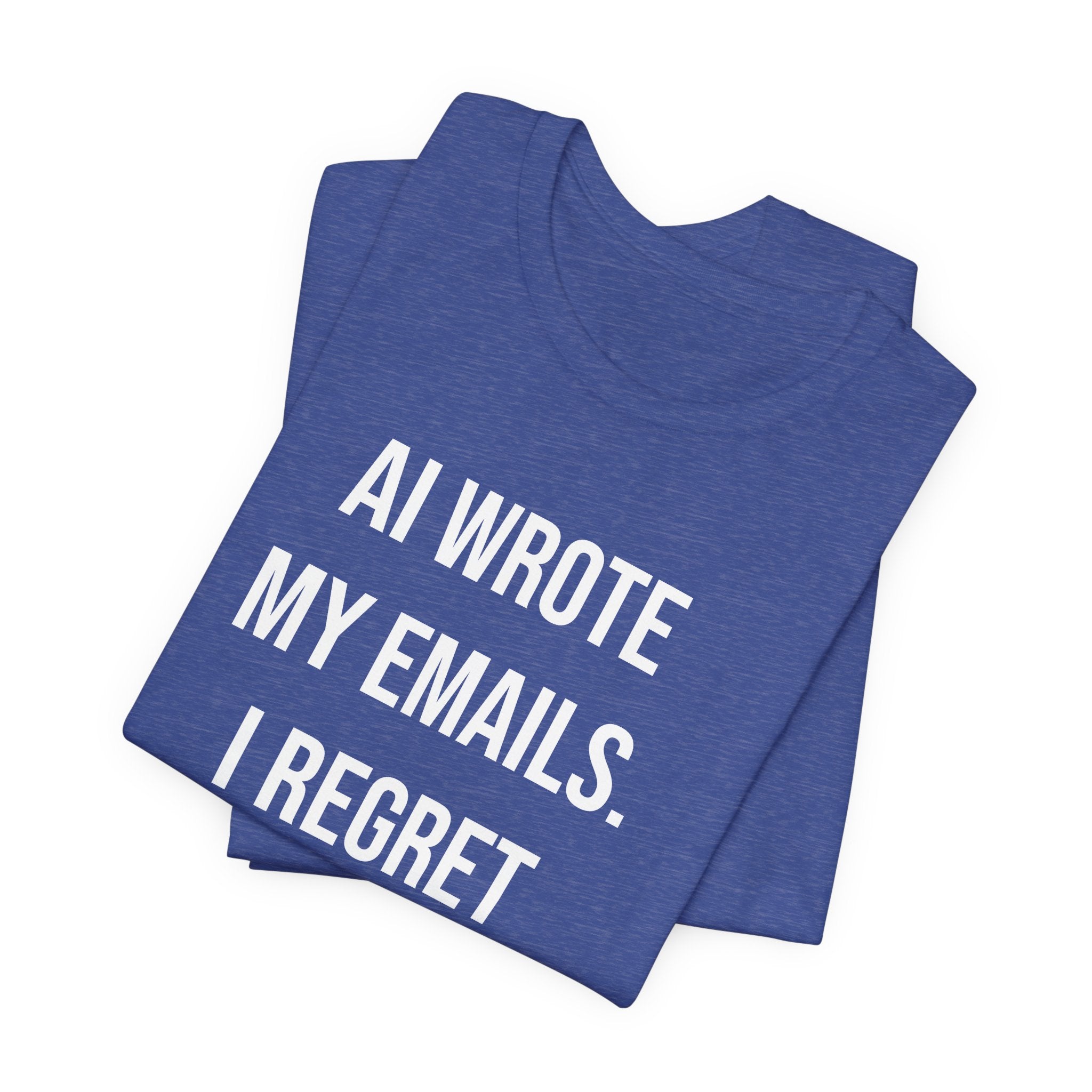 A folded blue "AI WROTE MY EMAILS I REGRET NOTHING" t-shirt—a fun programmer tee for anyone who enjoys AI humor.