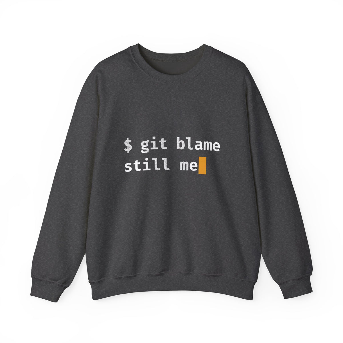 git blame, Still Me Sweatshirt