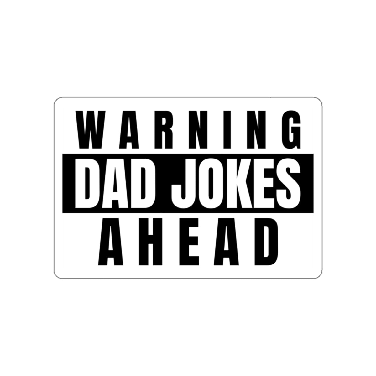 Warning Dad Joke Ahead - Sticker