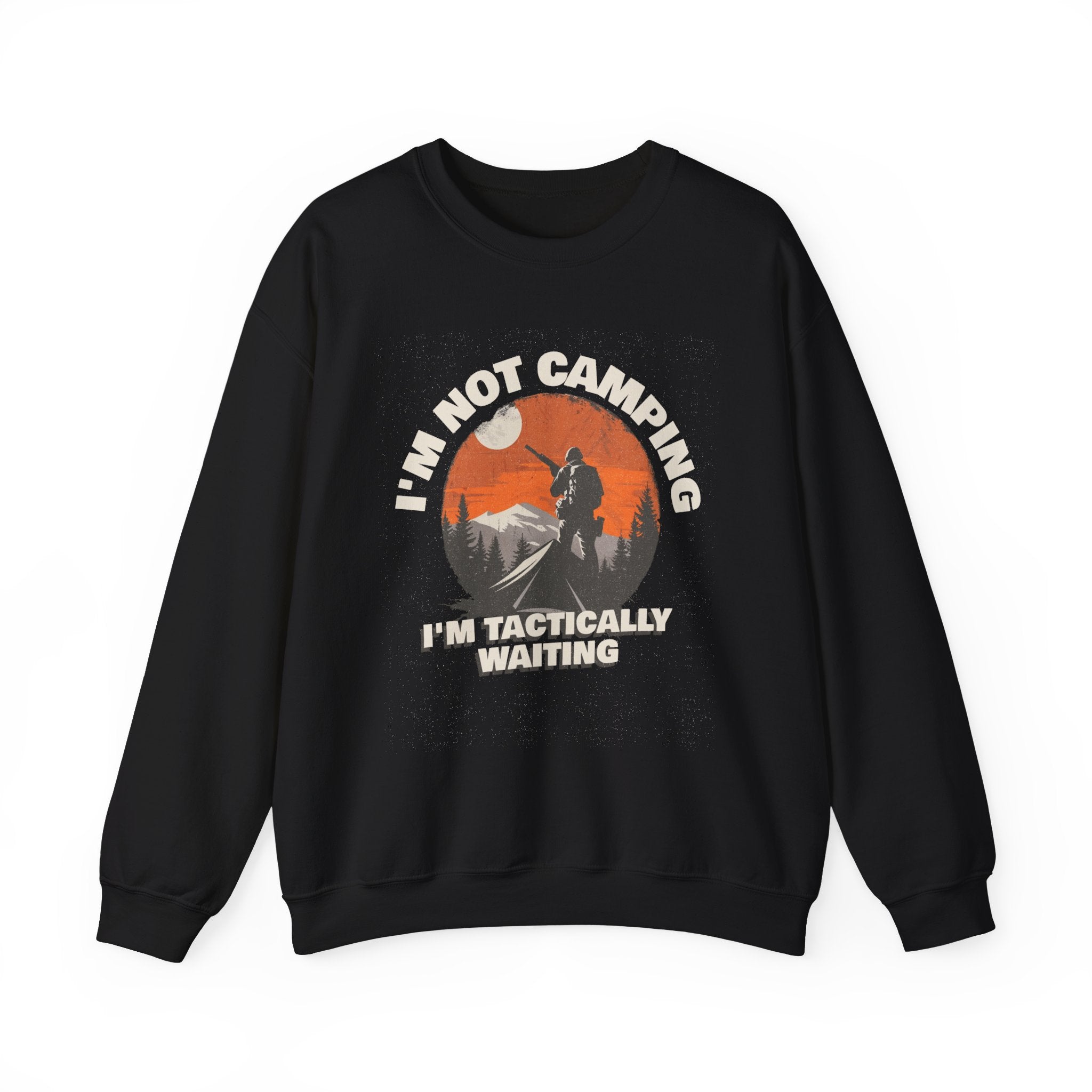 I'm Not Camping - Sweatshirt