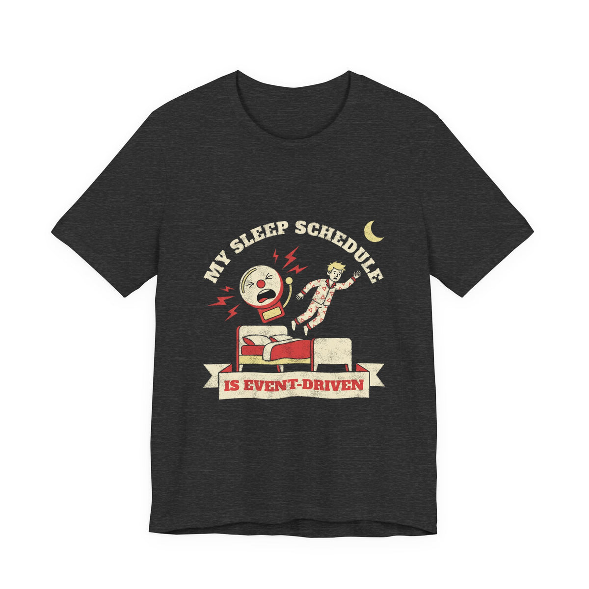 My Sleep Schedule Is Event-Driven T-Shirt