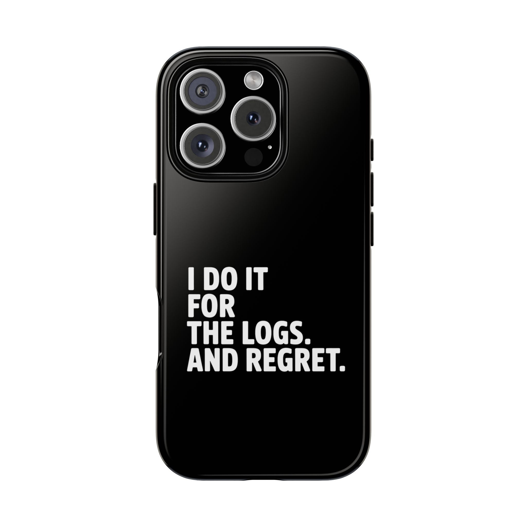 I DO IT FOR THE LOGS White- Impact-Resistant Phone Case