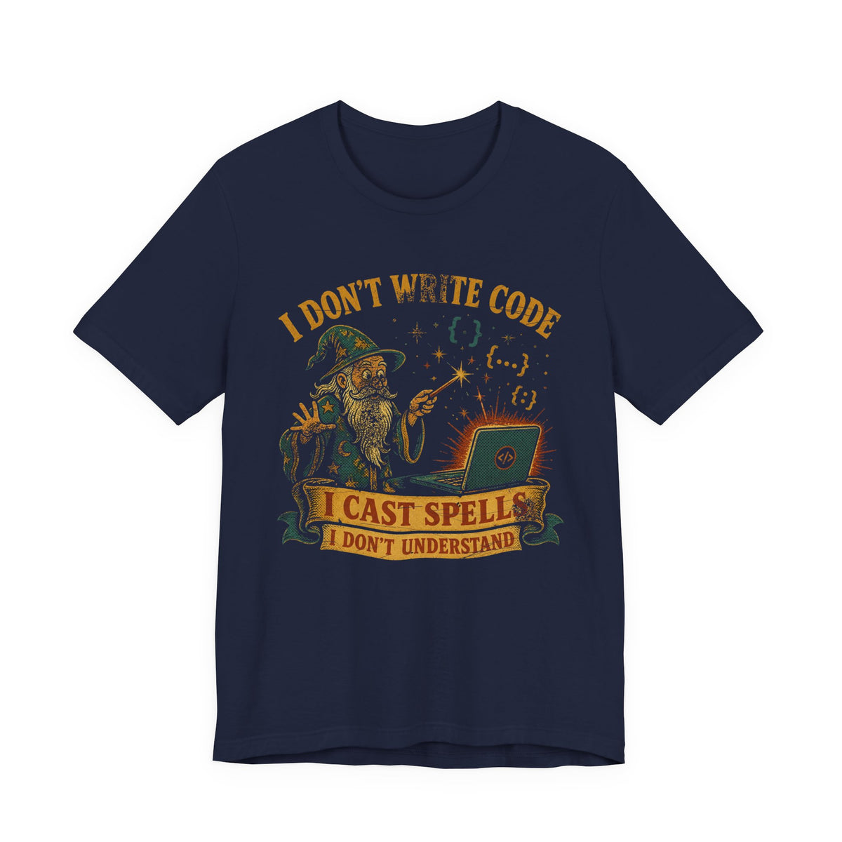 I Don't Write Code, I Cast Spells T-Shirt
