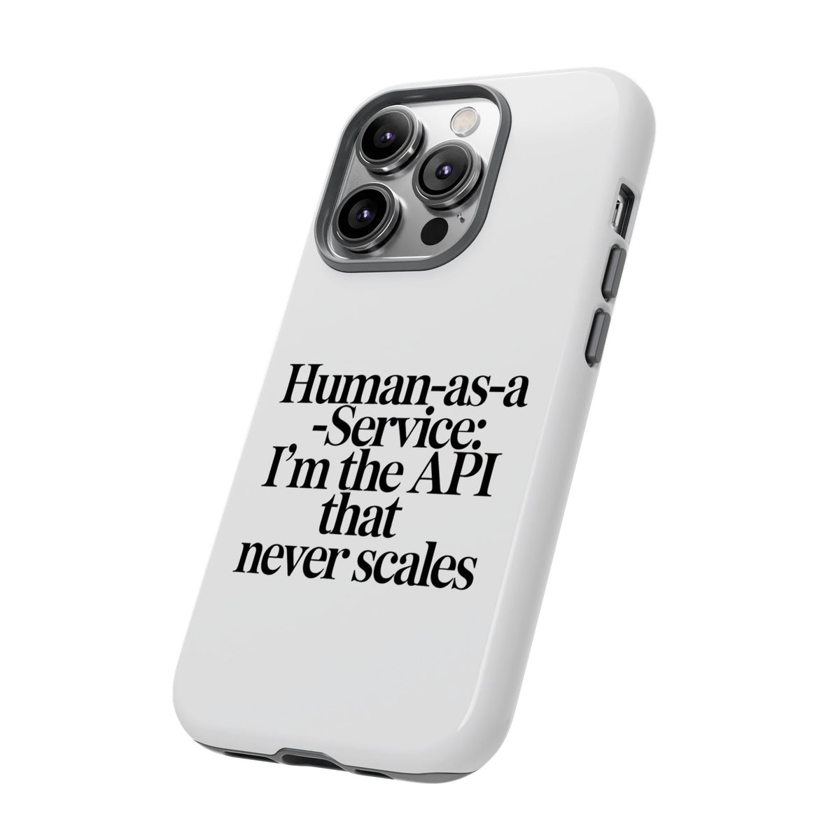 Human as a Service, The API That Never Scales Phone Case