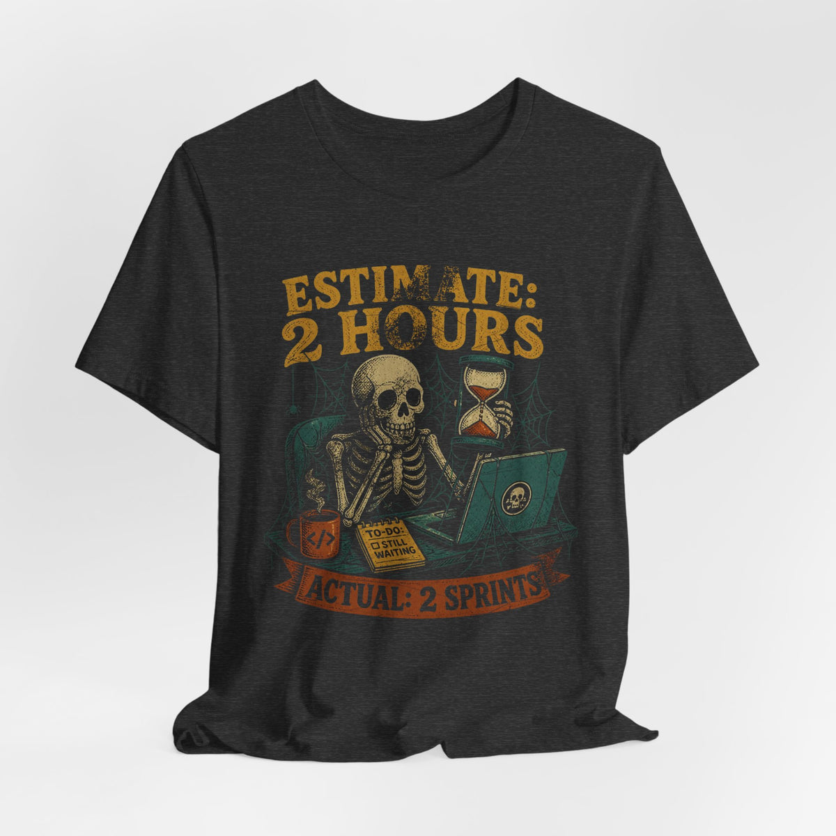 Estimate 2 Hours, Actual 2 Sprints T-Shirt