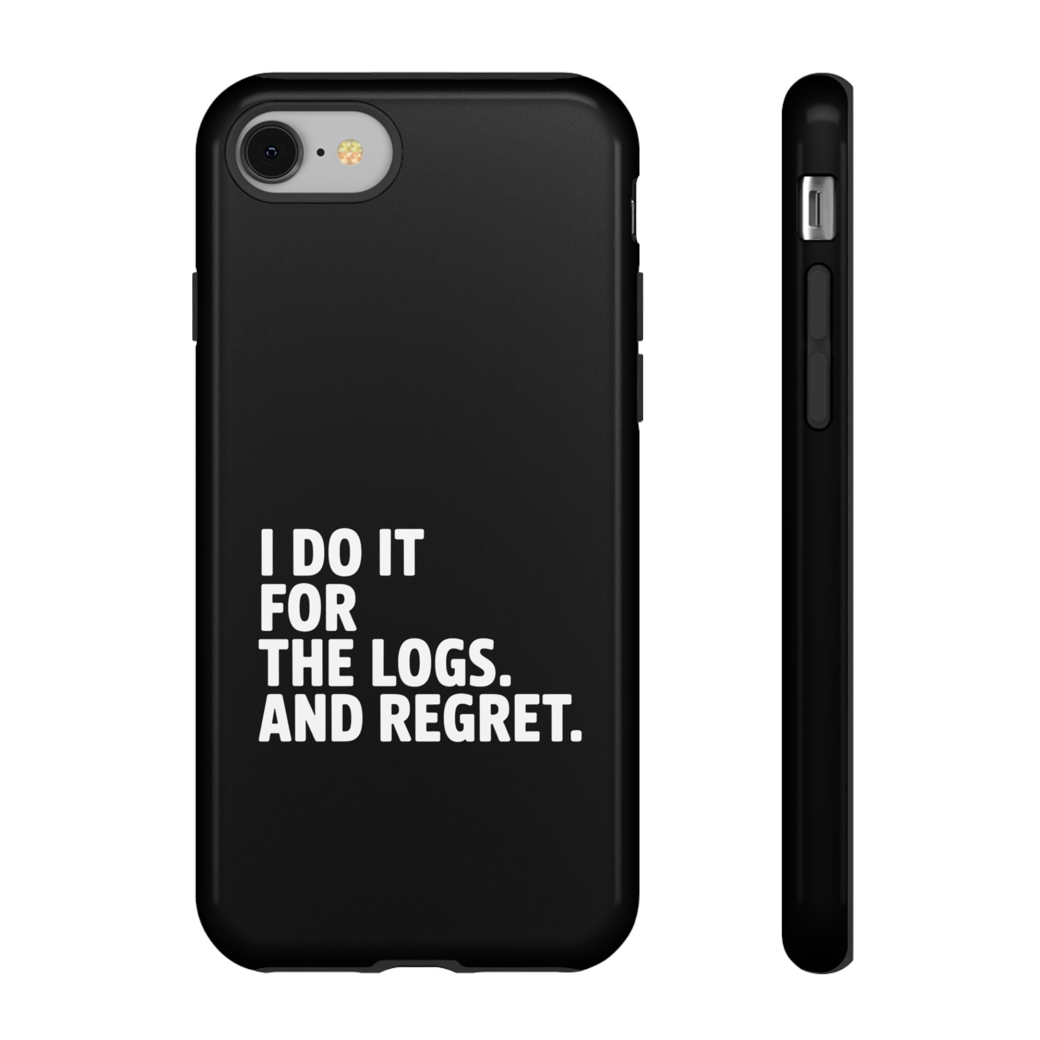 I DO IT FOR THE LOGS White- Impact-Resistant Phone Case