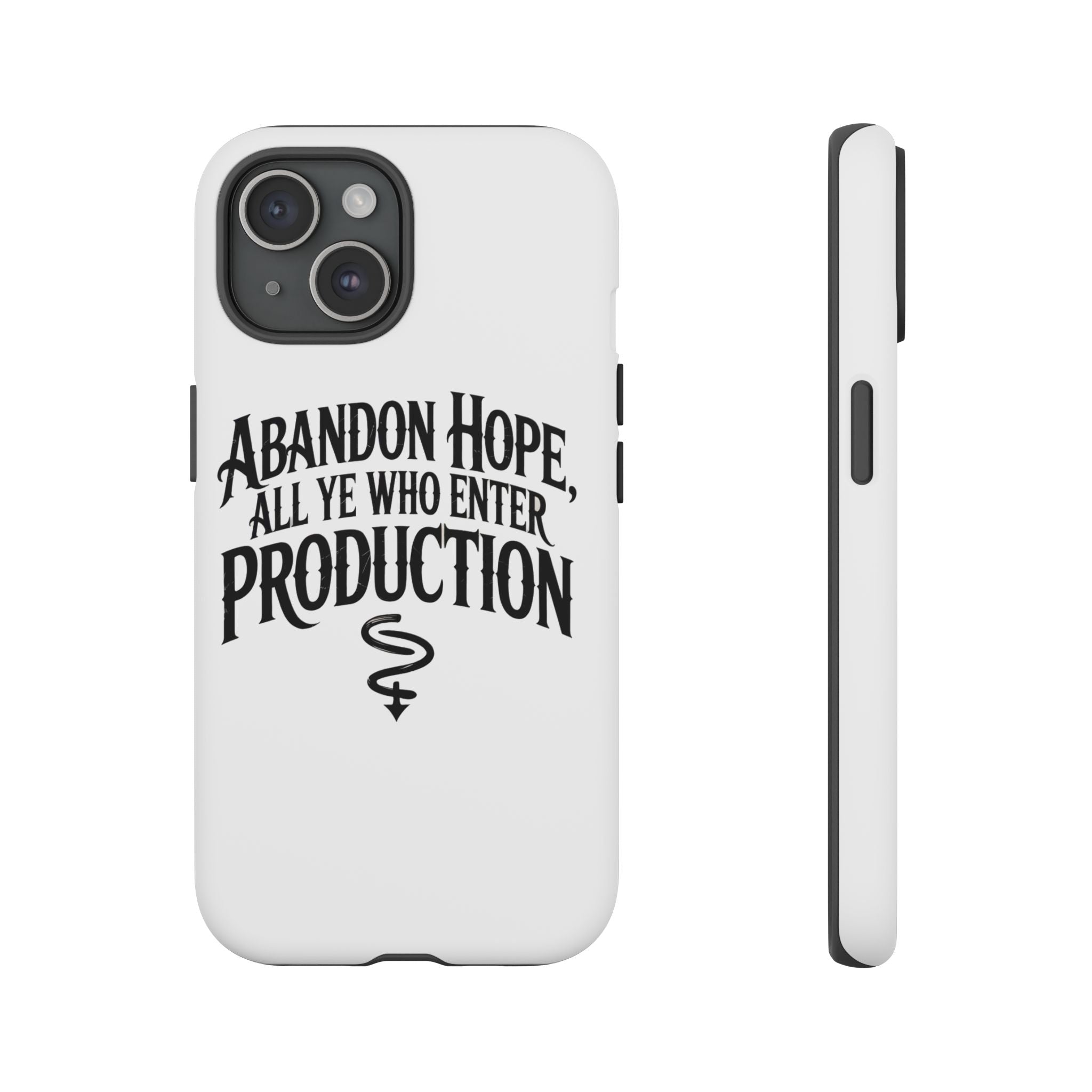 Abandon hope all ye who enter production- Impact-Resistant Phone Case