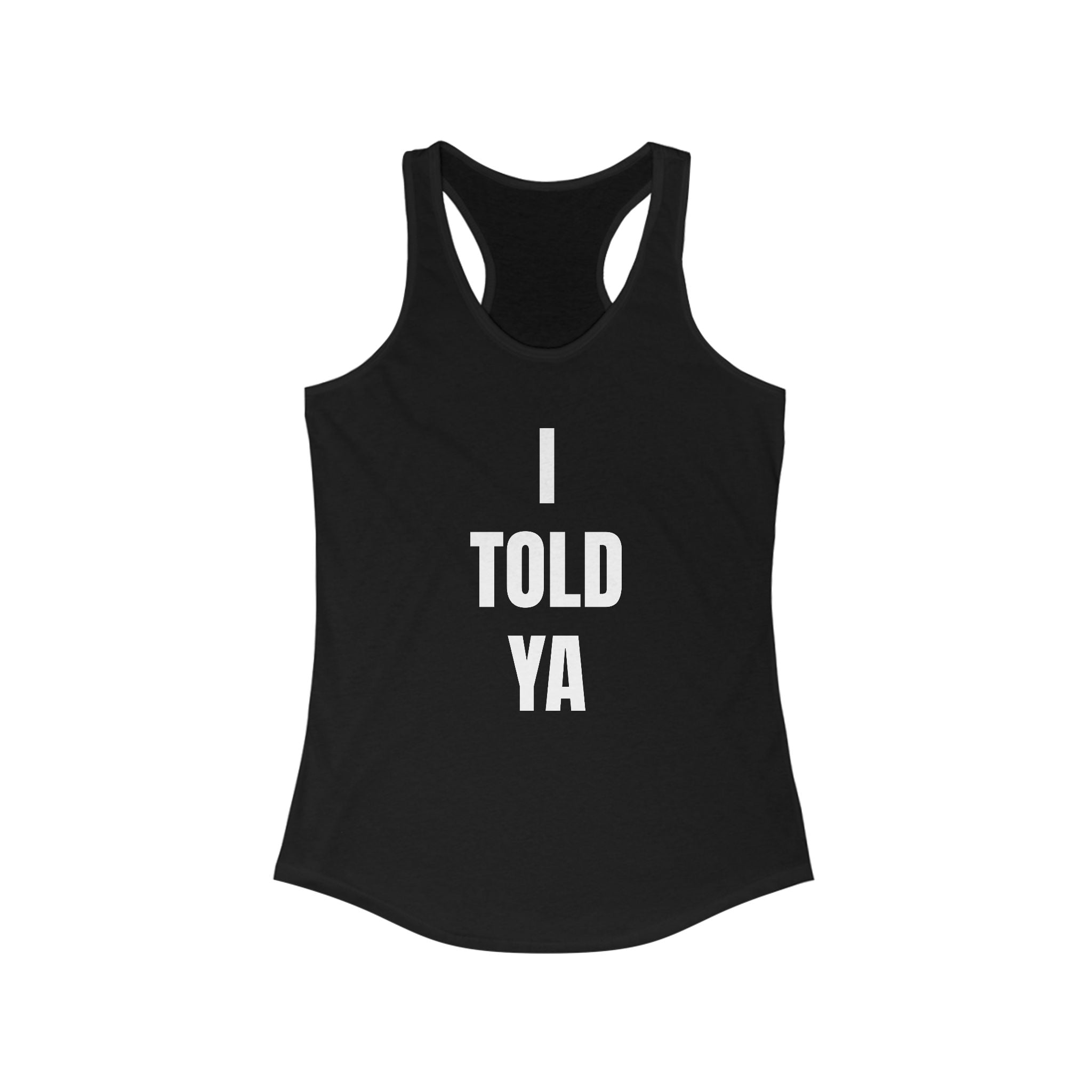 I Told Ya - Women's Racerback Tank