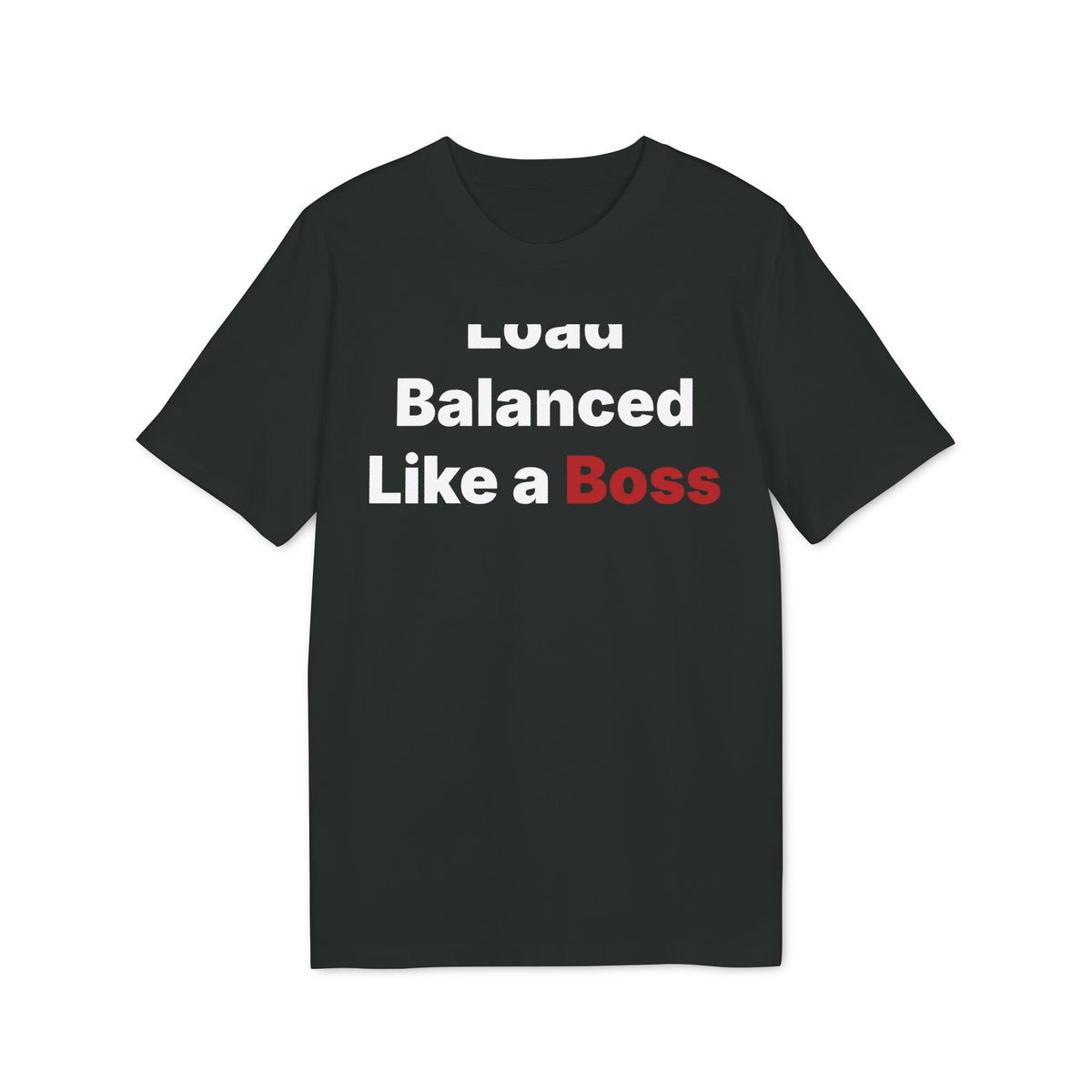 Load Balanced Like a Boss Organic Tee