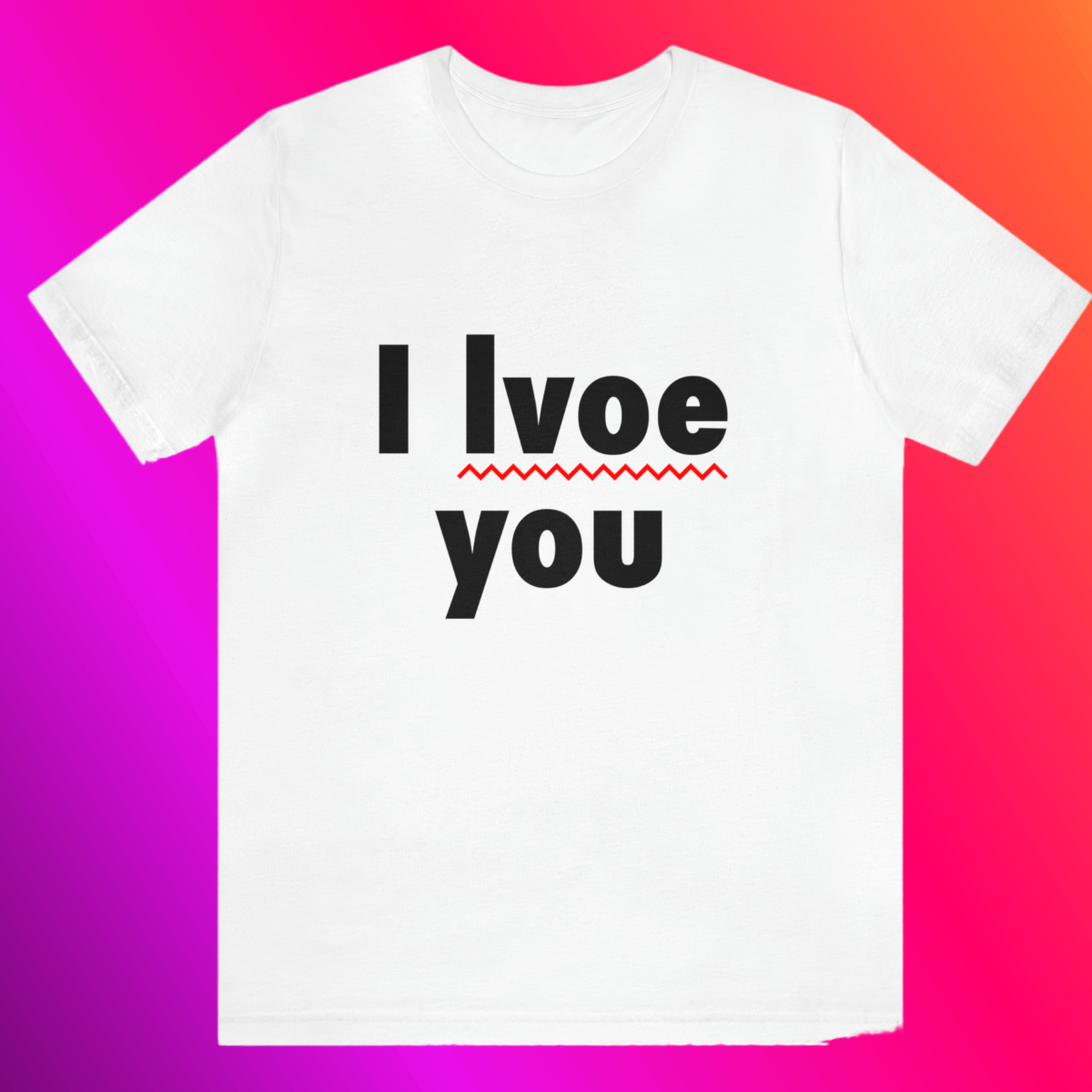 The I Lvoe You T-Shirt offers a lighthearted design with the phrase "I lvoe you" in bold black and red lettering, humorously underlined to mimic a spelling mistake. Crafted from premium cotton, it features a striking pink-to-orange gradient background.