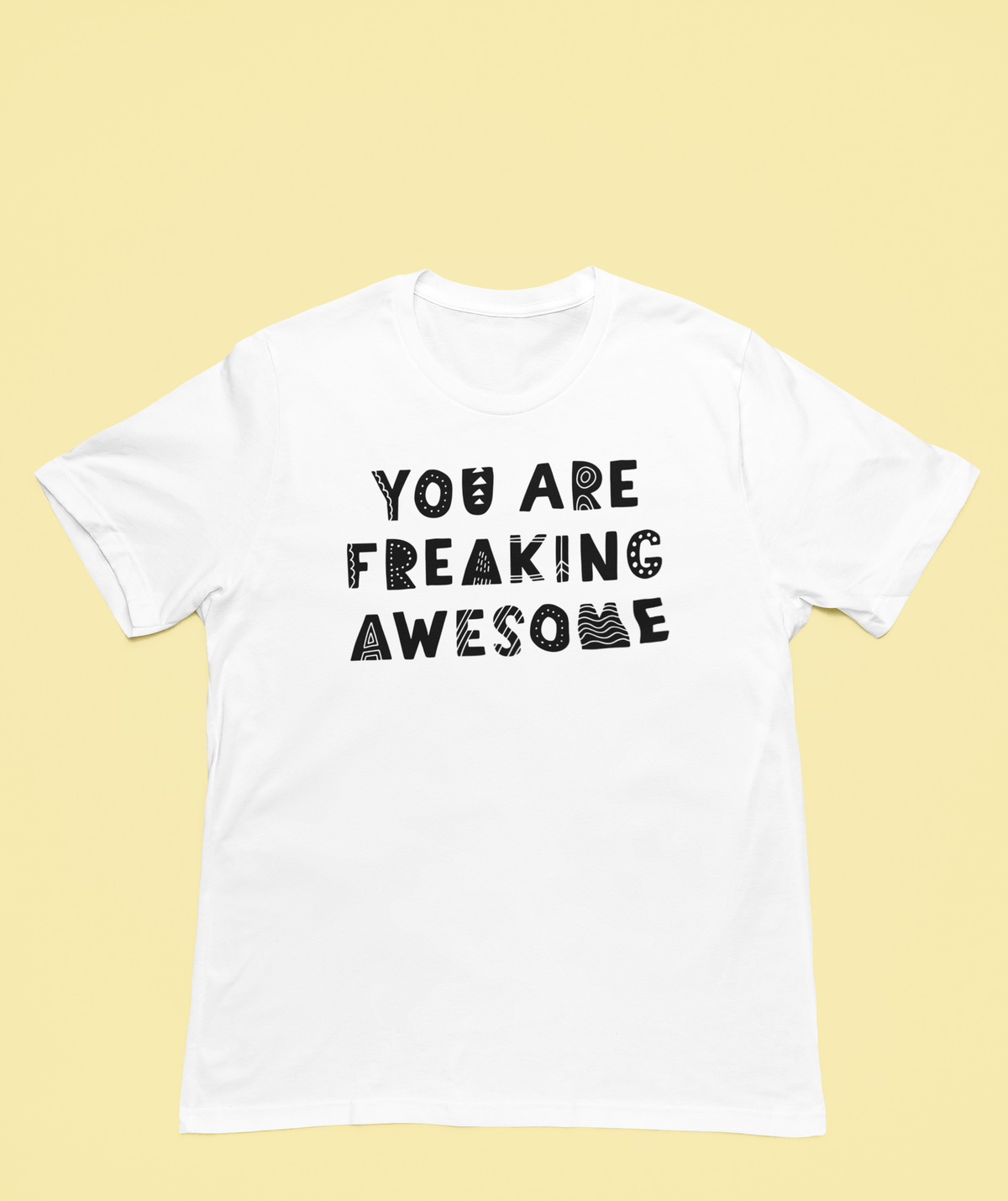 You're Freaking Awesome T-Shirt | Motivational Compliment Tee