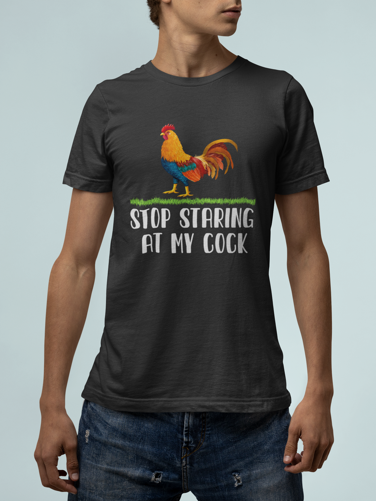 Stop Staring at My Cock T print tee front view
